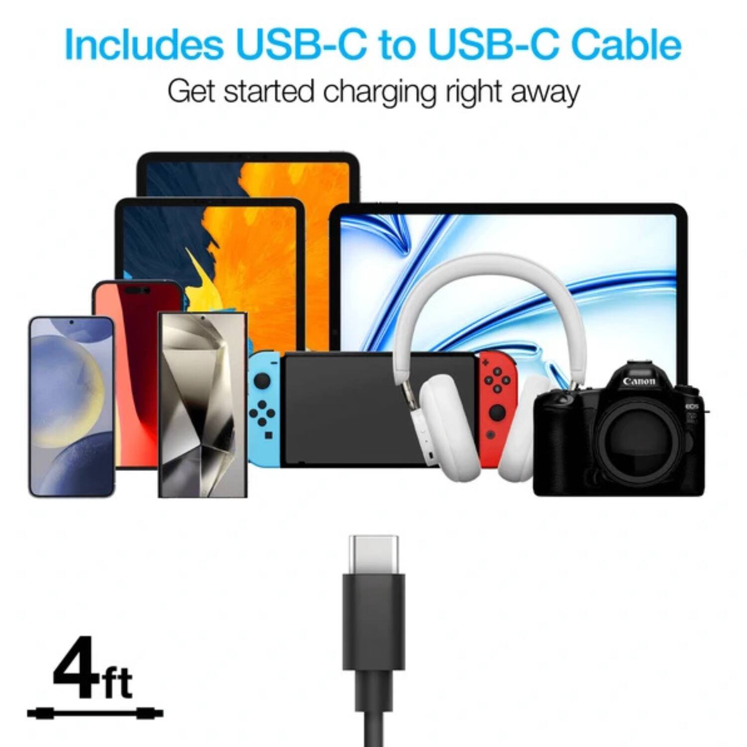 Includes USB-C to USB-C Cable  
Get started charging right away  
4ft