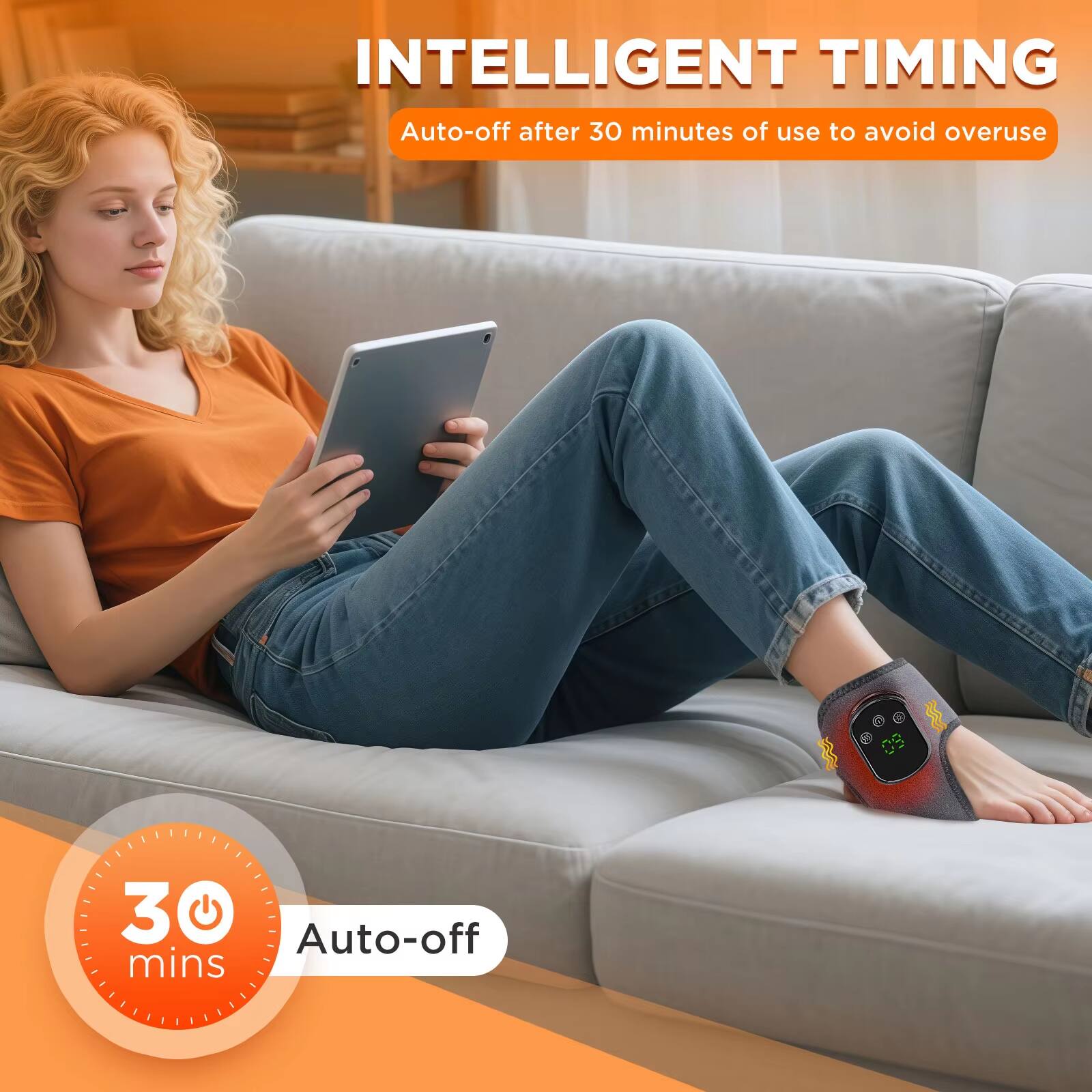 INTELLIGENT TIMING  
Auto-off after 30 minutes of use to avoid overuse  

30 mins  
Auto-off