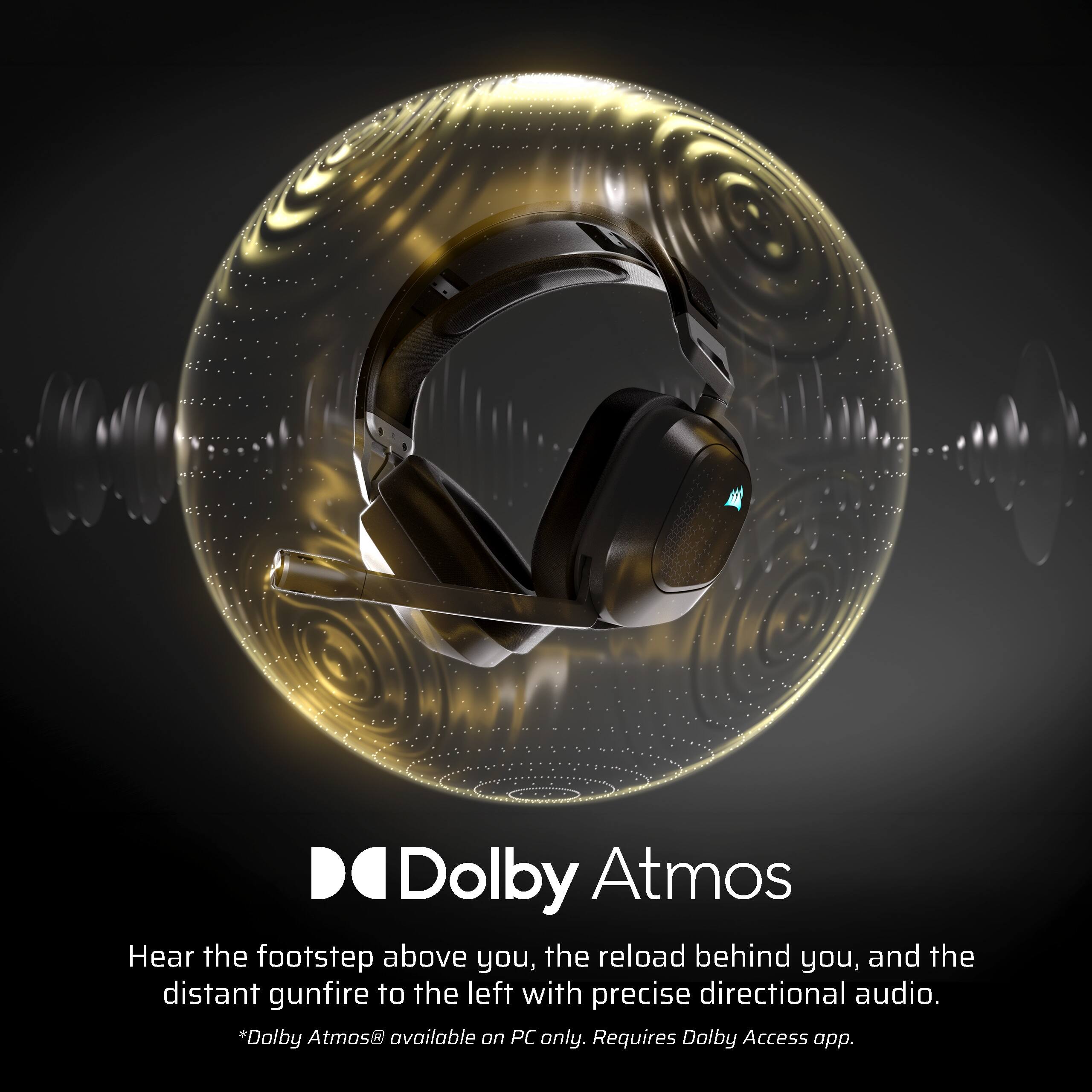 Dolby Atmos

Hear the footstep above you, the reload behind you, and the distant gunfire to the left with precise directional audio.

*Dolby Atmos® available on PC only. Requires Dolby Access app.