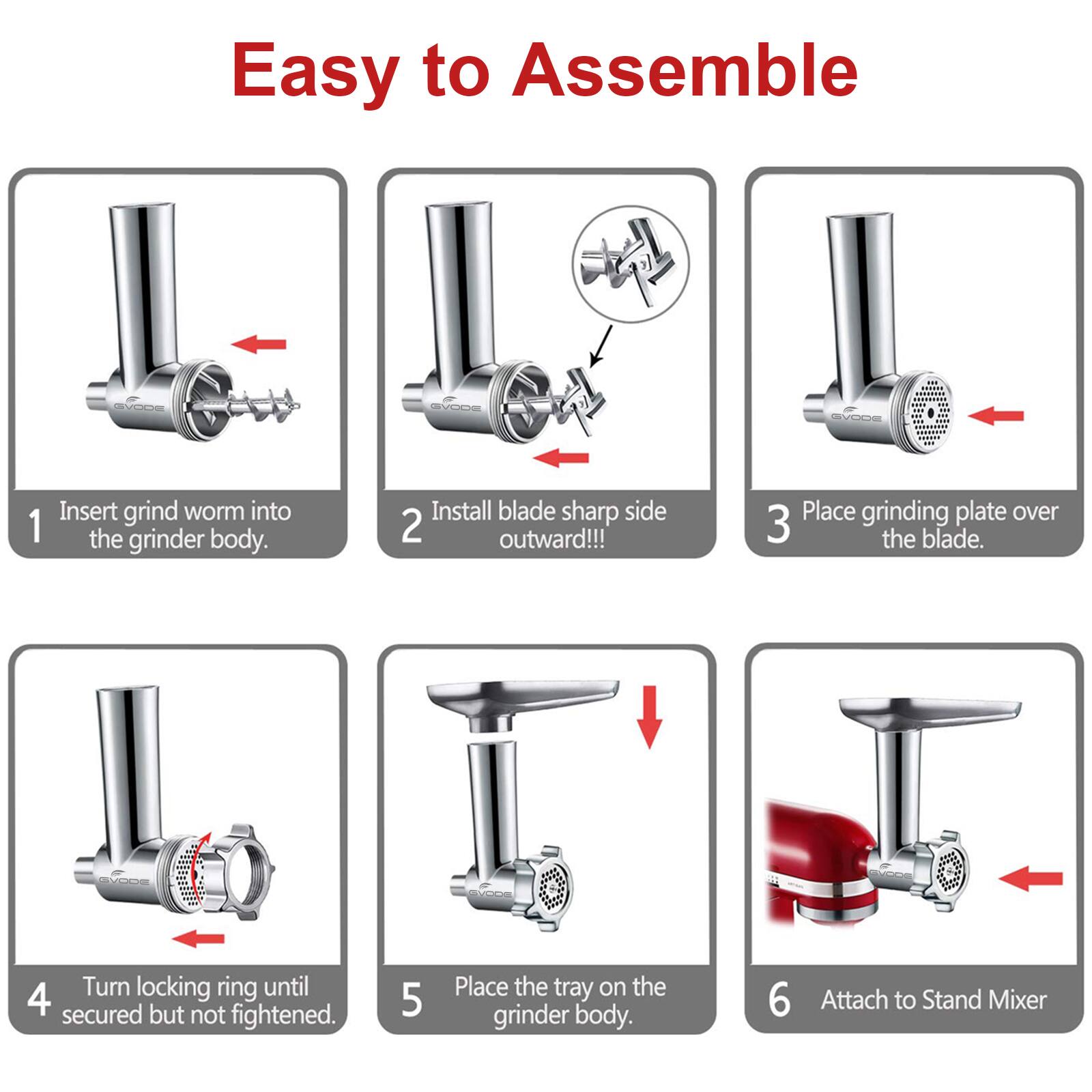 Easy to Assemble

1. Insert grind worm into the grinder body.
2. Install blade sharp side outward!!!
3. Place grinding plate over the blade.
4. Turn locking ring until secured but not tightened.
5. Place the tray on the grinder body.
6. Attach to Stand Mixer