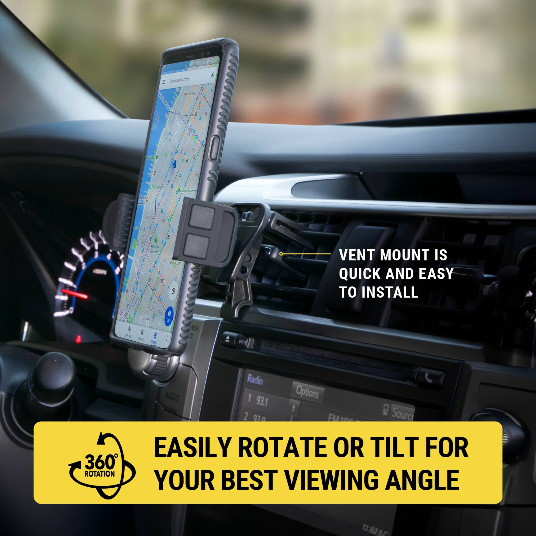 VENT MOUNT IS QUICK AND EASY TO INSTALL

EASILY ROTATE OR TILT FOR YOUR BEST VIEWING ANGLE

360° ROTATION