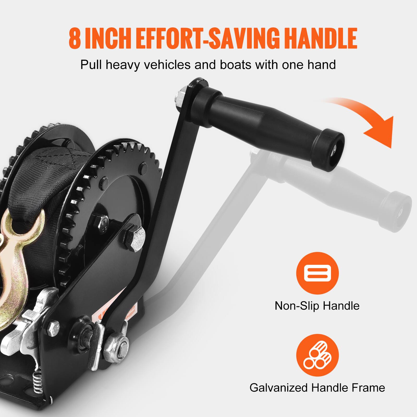 8 INCH EFFORT-SAVING HANDLE  
Pull heavy vehicles and boats with one hand  

Non-Slip Handle  
Galvanized Handle Frame