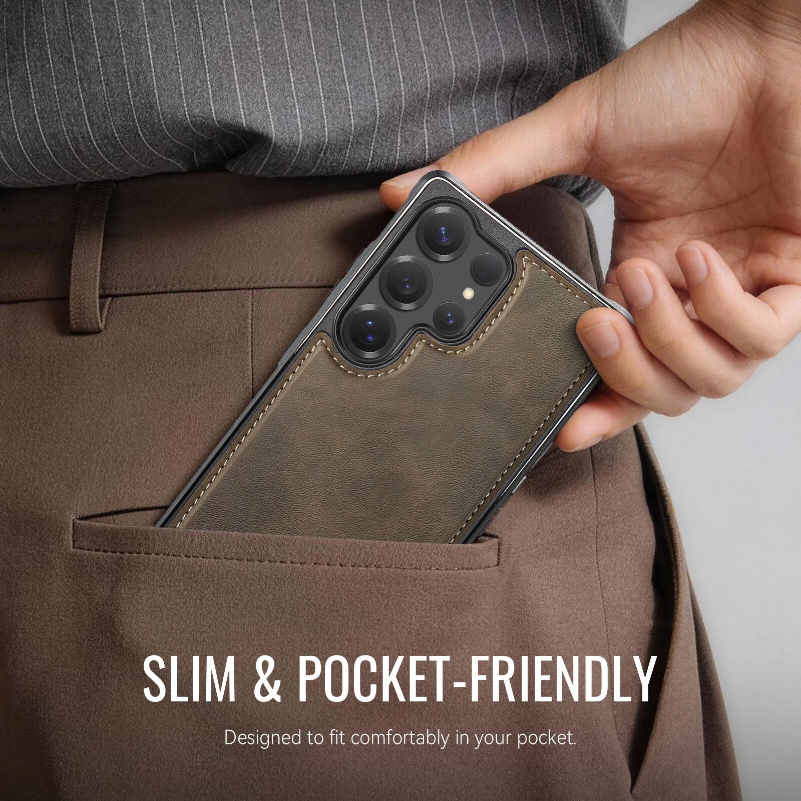 SLIM & POCKET-FRIENDLY  
Designed to fit comfortably in your pocket.