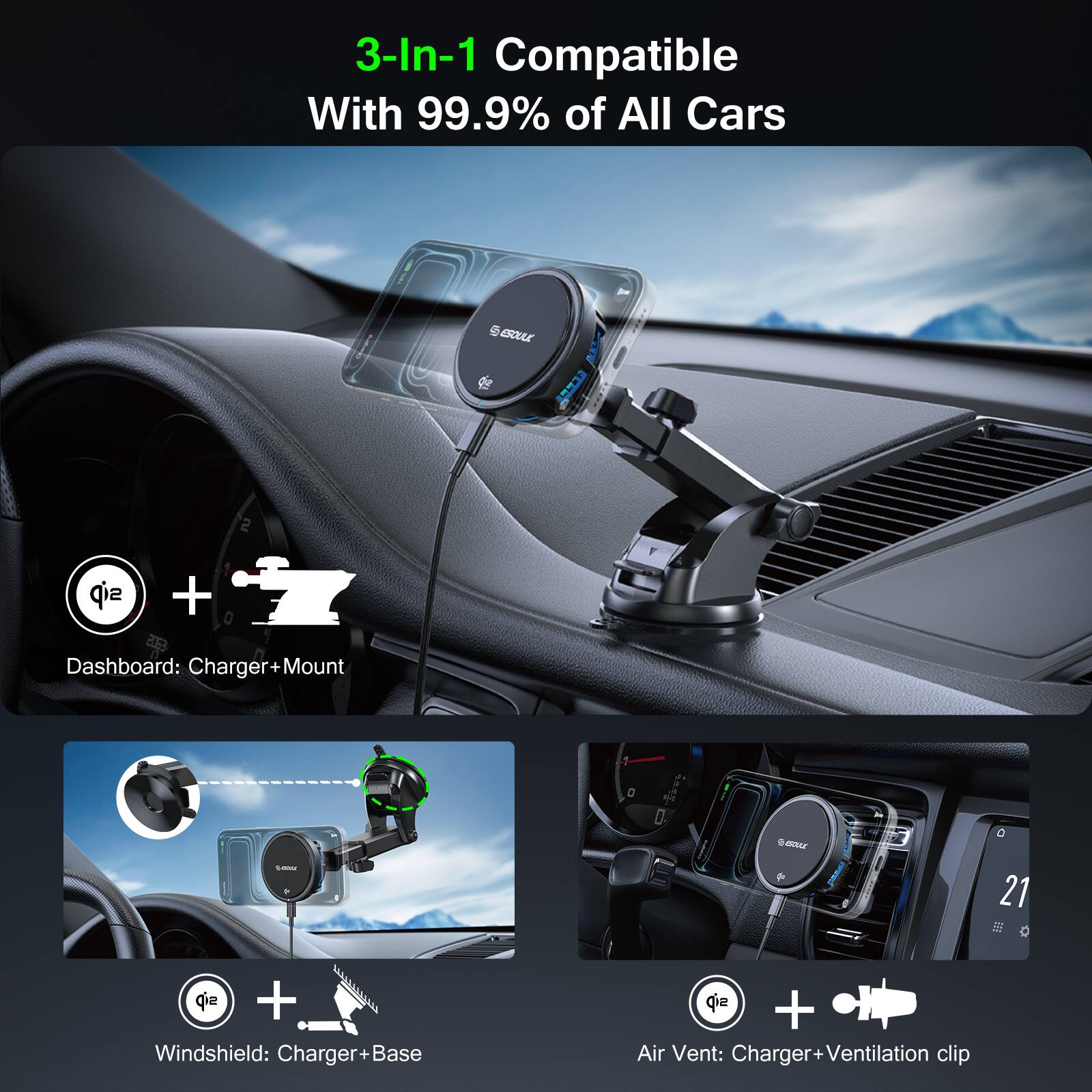 3-In-1 Compatible With 99.9% of All Cars

- Dashboard: Charger+Mount
- Windshield: Charger+Base
- Air Vent: Charger+Ventilation clip