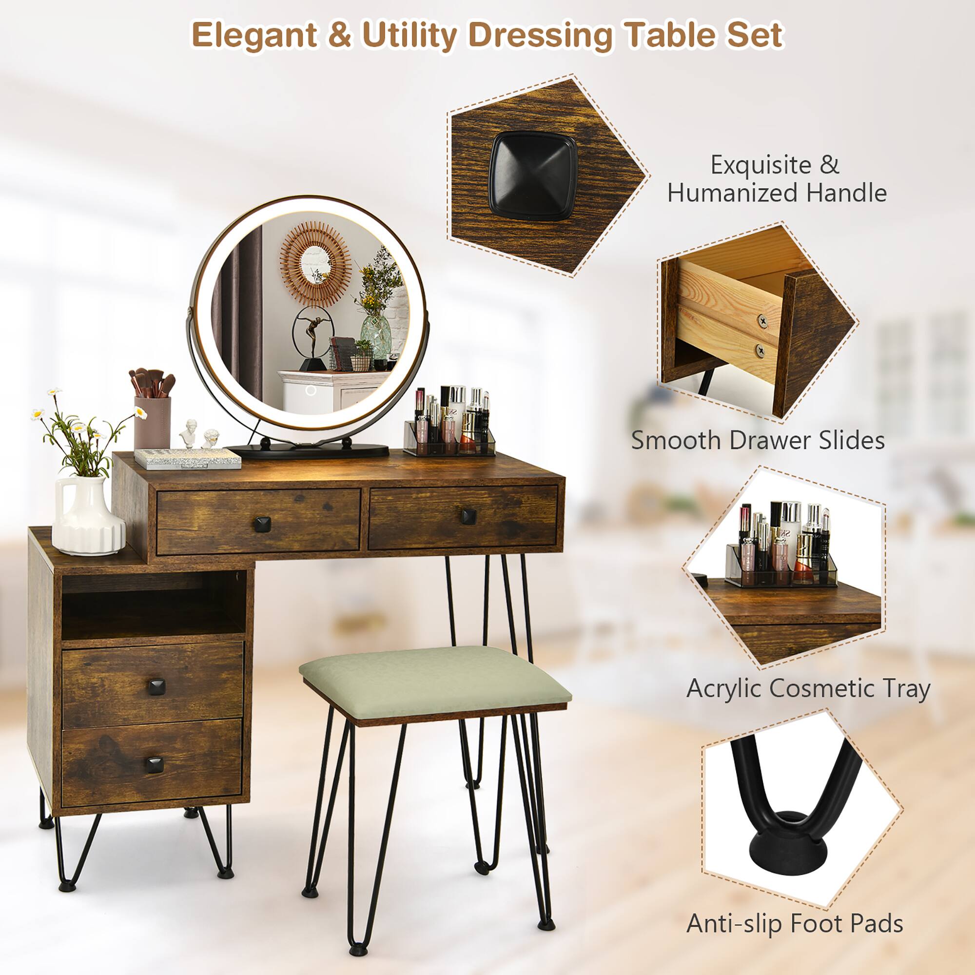 Elegant & Utility Dressing Table Set

- Exquisite & Humanized Handle
- Smooth Drawer Slides
- Acrylic Cosmetic Tray
- Anti-slip Foot Pads