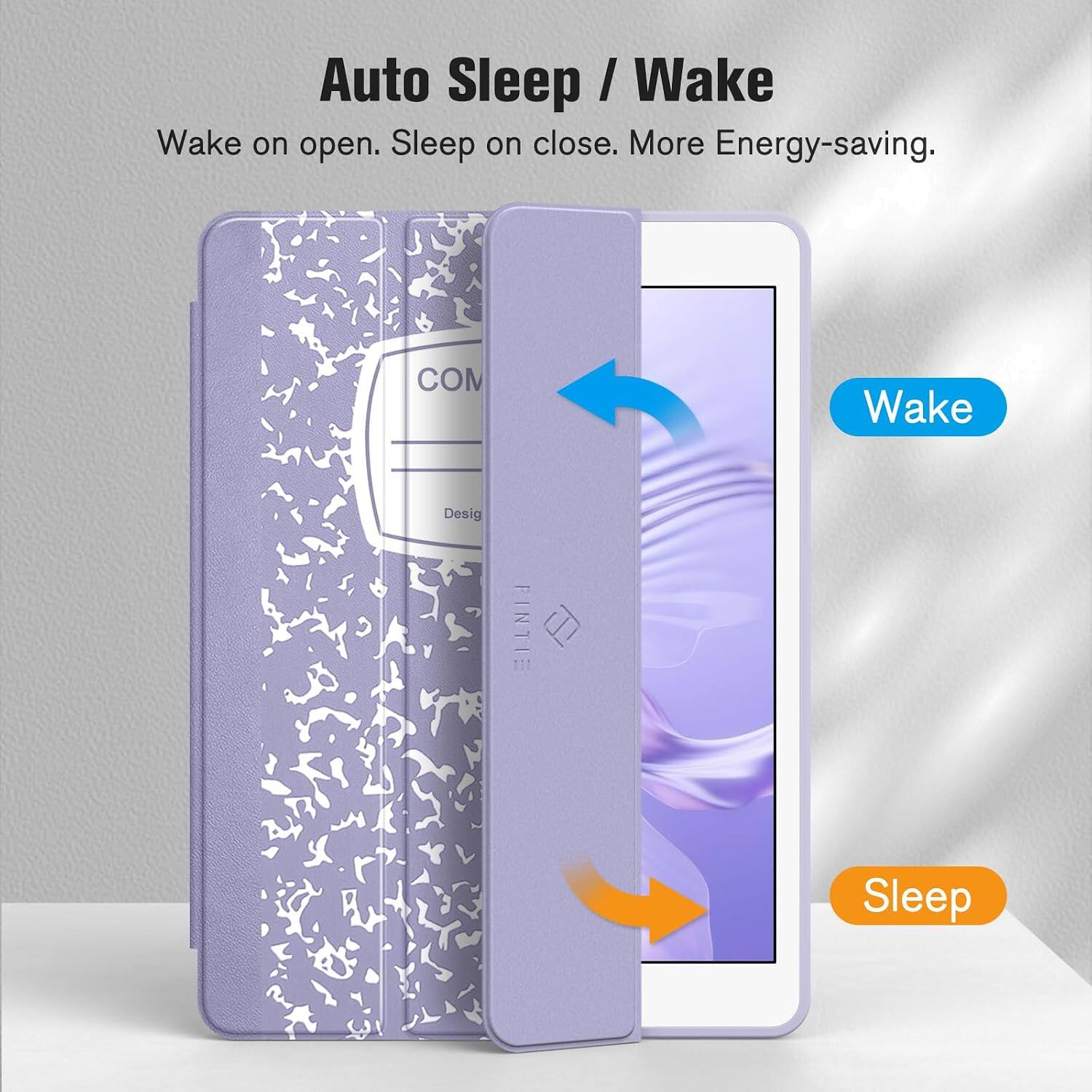 Auto Sleep / Wake  
Wake on open. Sleep on close. More Energy-saving.