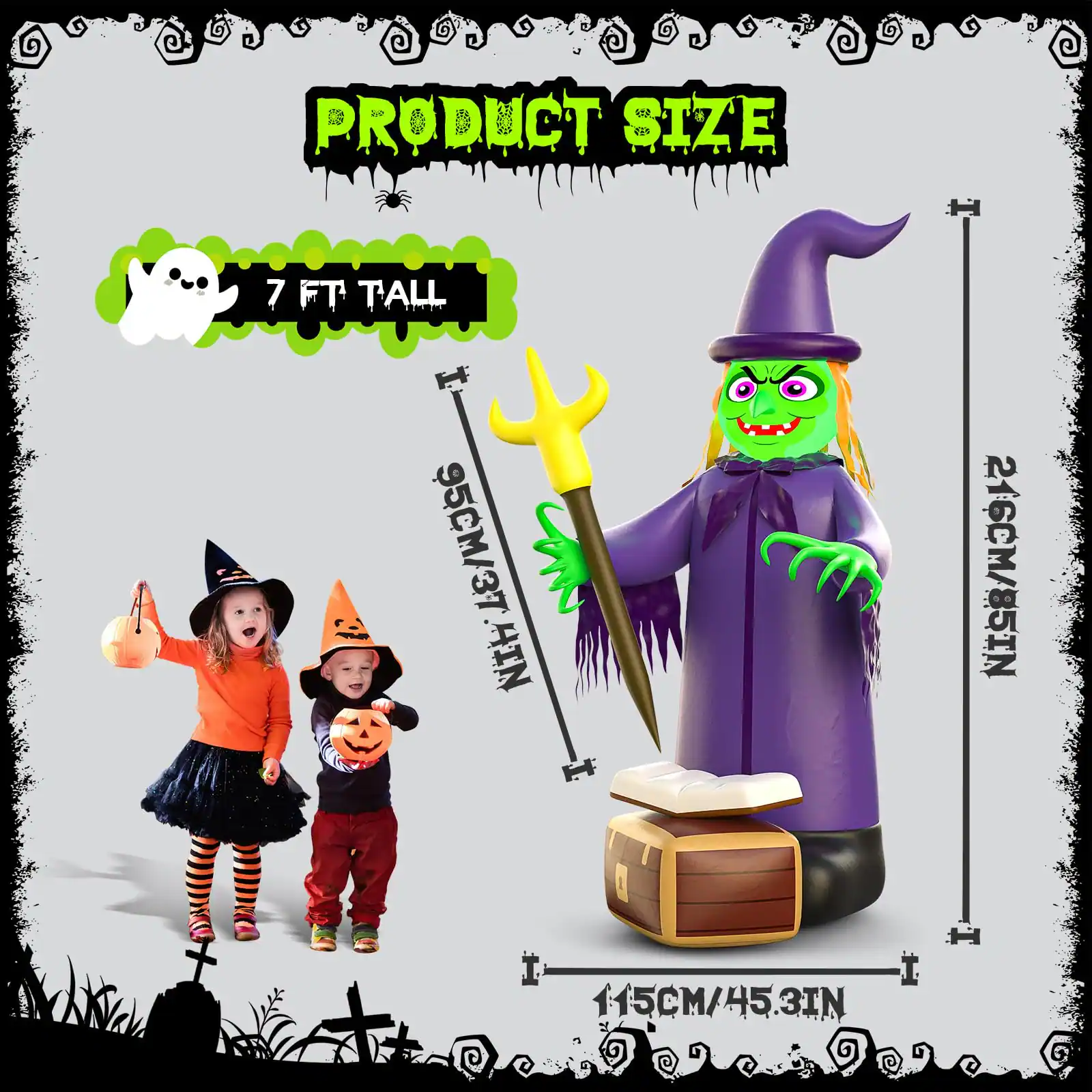 PRODUCT SIZE  
7 FT TALL  
95CM/37.4IN  
216CM/85.5IN  
115CM/45.3IN