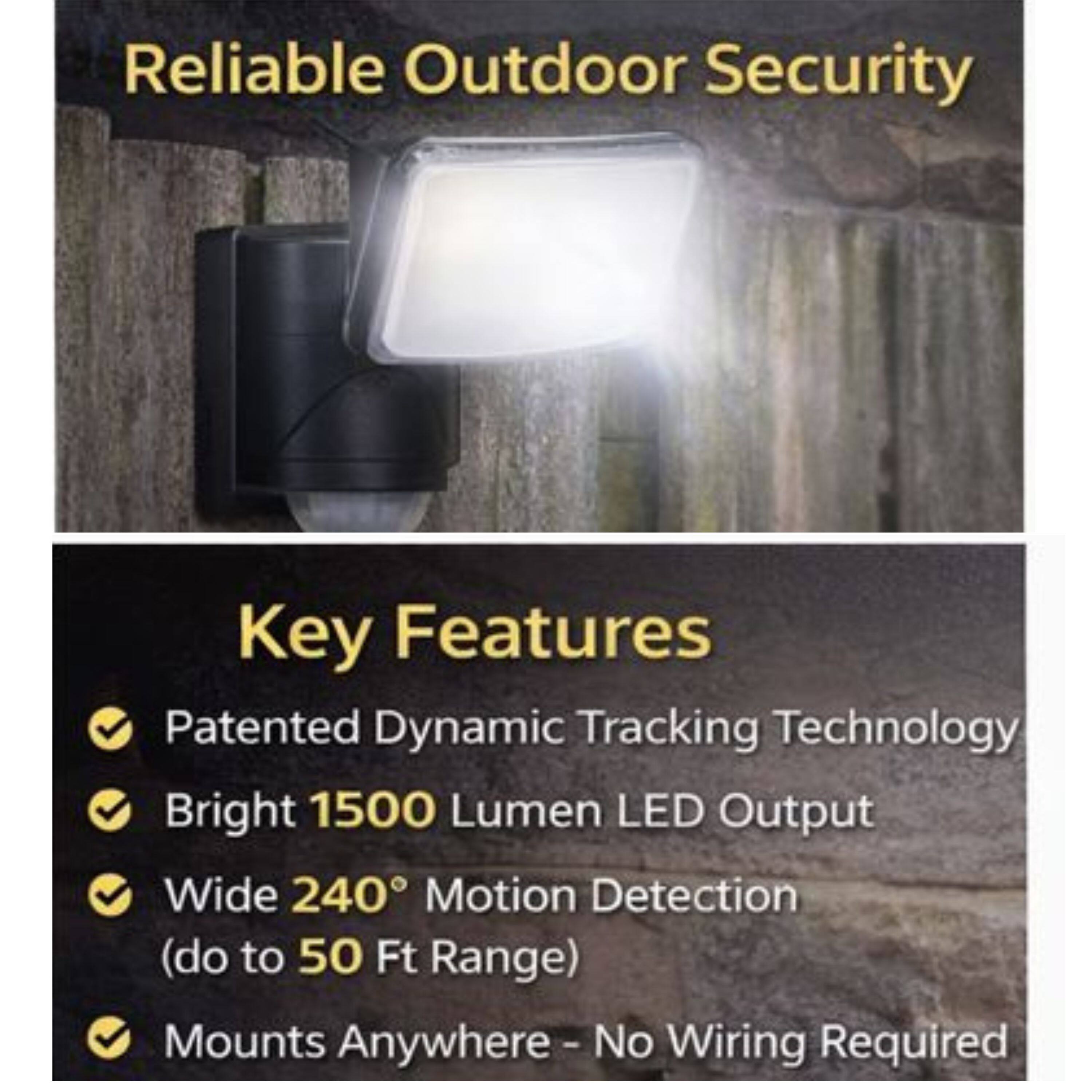 Reliable Outdoor Security

Key Features
- Patented Dynamic Tracking Technology
- Bright 1500 Lumen LED Output
- Wide 240° Motion Detection (do to 50 Ft Range)
- Mounts Anywhere - No Wiring Required