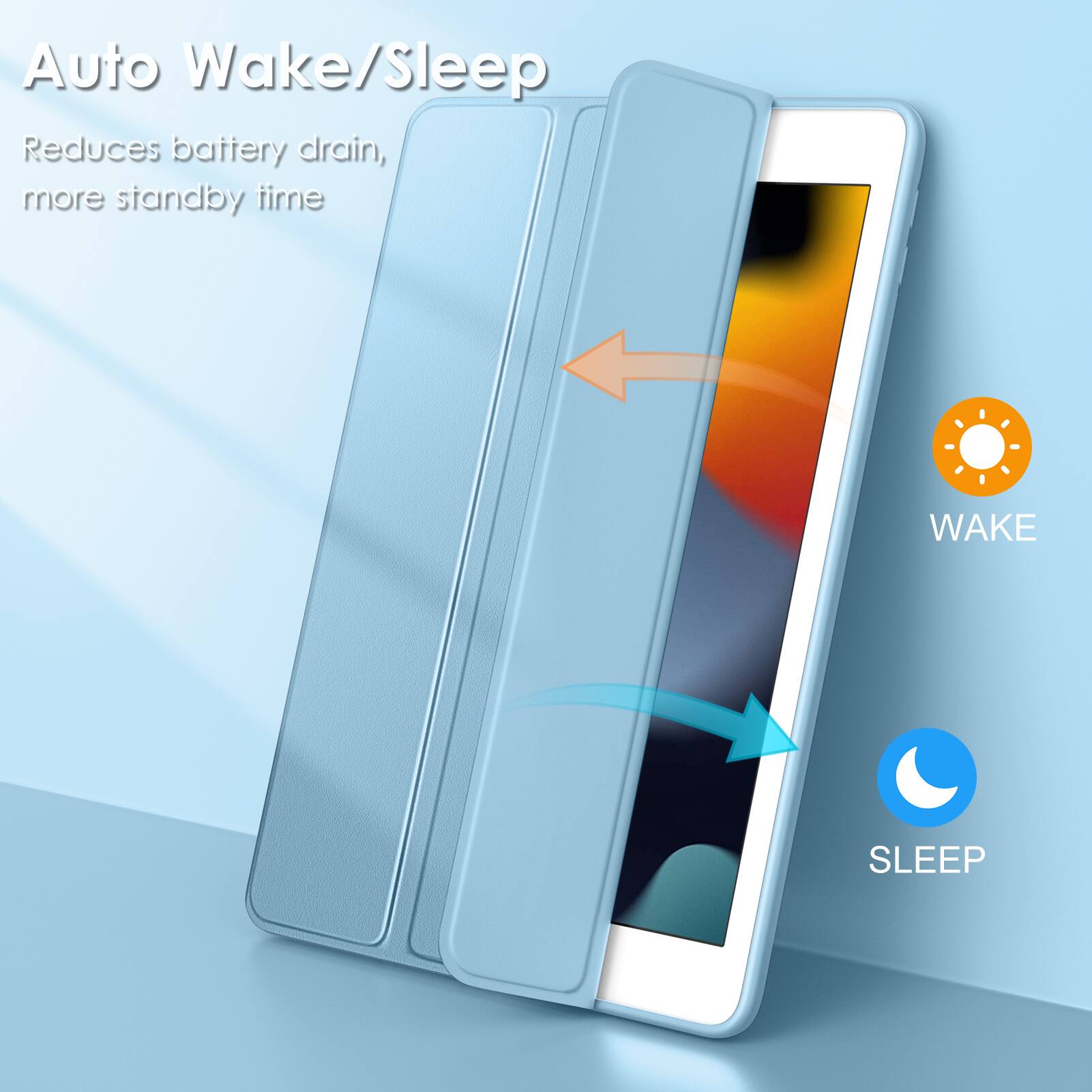 Auto Wake/Sleep

Reduces battery drain, more standby time

WAKE

SLEEP
