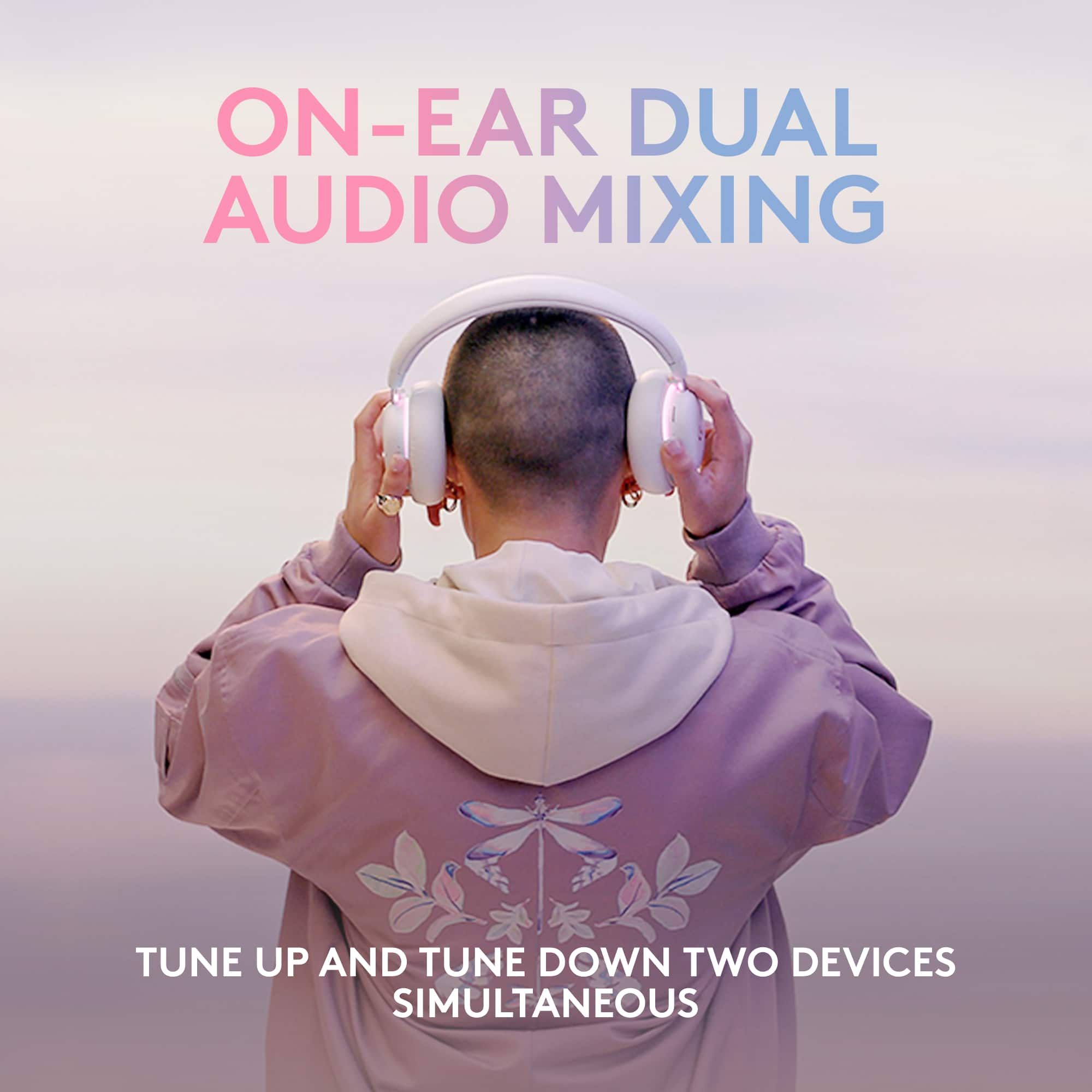ON-EAR DUAL AUDIO MIXING TUNE UP AND TUNE DOWN TWO DEVICES SIMULTANEOUS