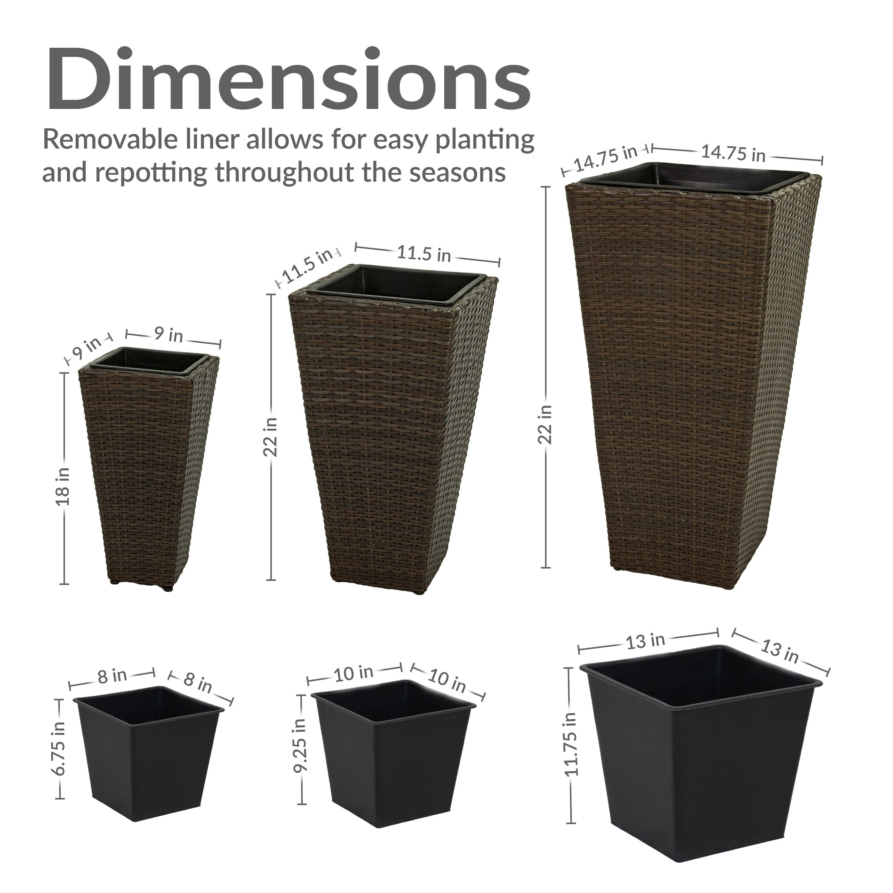 Dimensions  
Removable liner allows for easy planting and repotting throughout the seasons  

- 14.75 in x 14.75 in x 22 in  
- 11.5 in x 11.5 in x 18 in  
- 9 in x 9 in x 11.75 in  
- 8 in x 8 in x 6.75 in  
- 10 in x 10 in x 9.25 in  
- 13 in x 13 in x 11.75 in