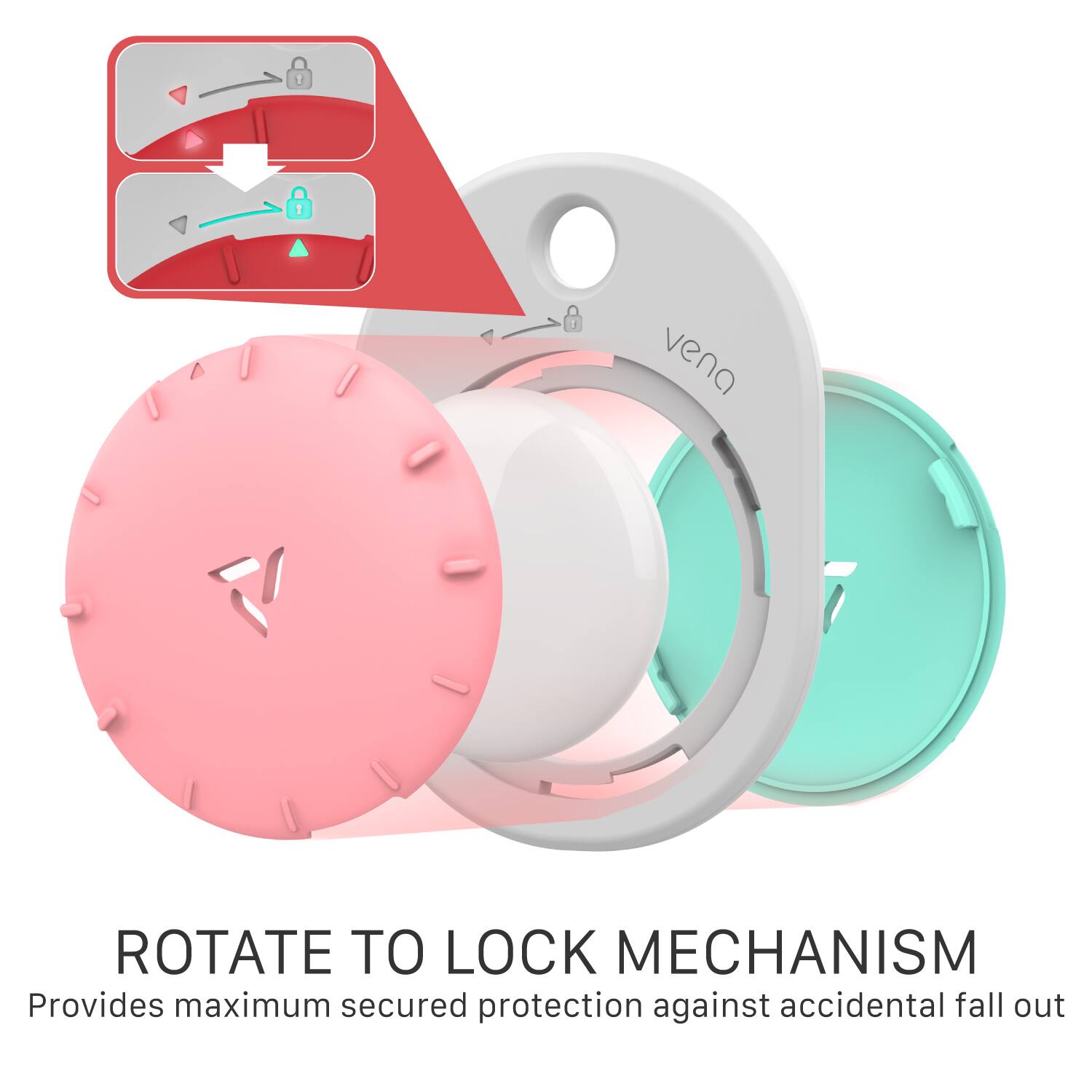 ROTATE TO LOCK MECHANISM  
Provides maximum secured protection against accidental fall out