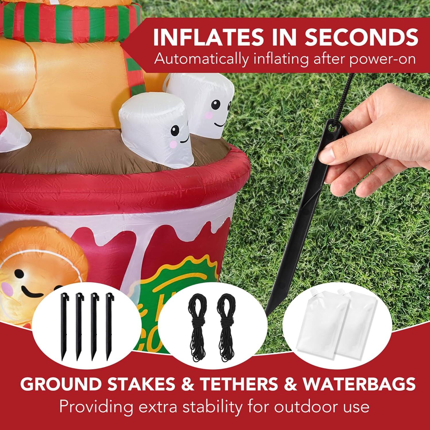 INFLATES IN SECONDS  
Automatically inflating after power-on  

GROUND STAKES & TETHERS & WATERBAGS  
Providing extra stability for outdoor use