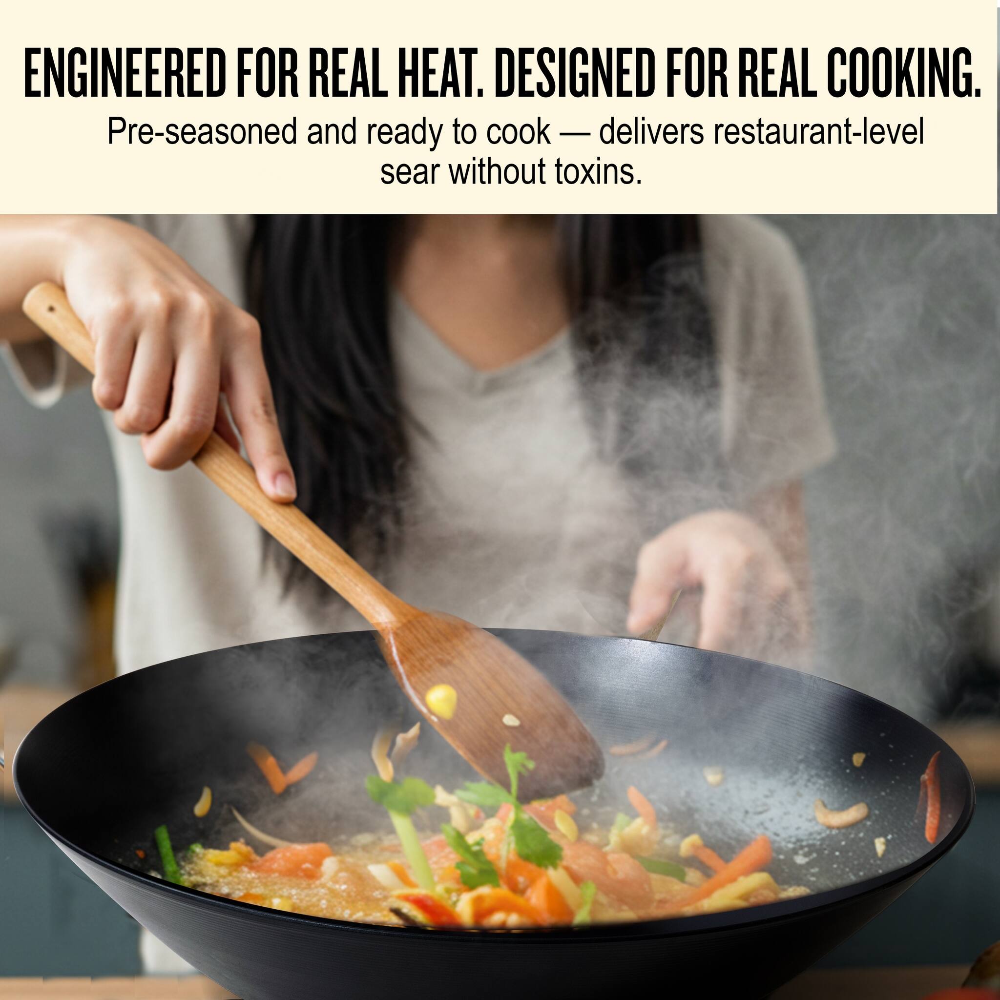 ENGINEERED FOR REAL HEAT.  
DESIGNED FOR REAL COOKING.  
Pre-seasoned and ready to cook — delivers restaurant-level sear without toxins.