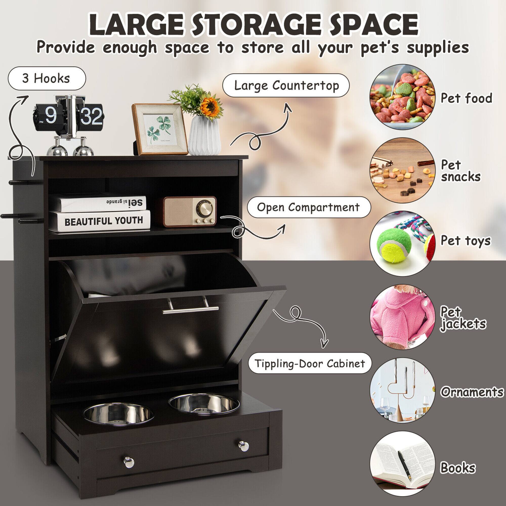 LARGE STORAGE SPACE  
Provide enough space to store all your pet's supplies

- 3 Hooks
- Large Countertop
- Open Compartment
- Tipping-Door Cabinet

Pet food  
Pet snacks  
Pet toys  
Pet jackets  
Ornaments  
Books