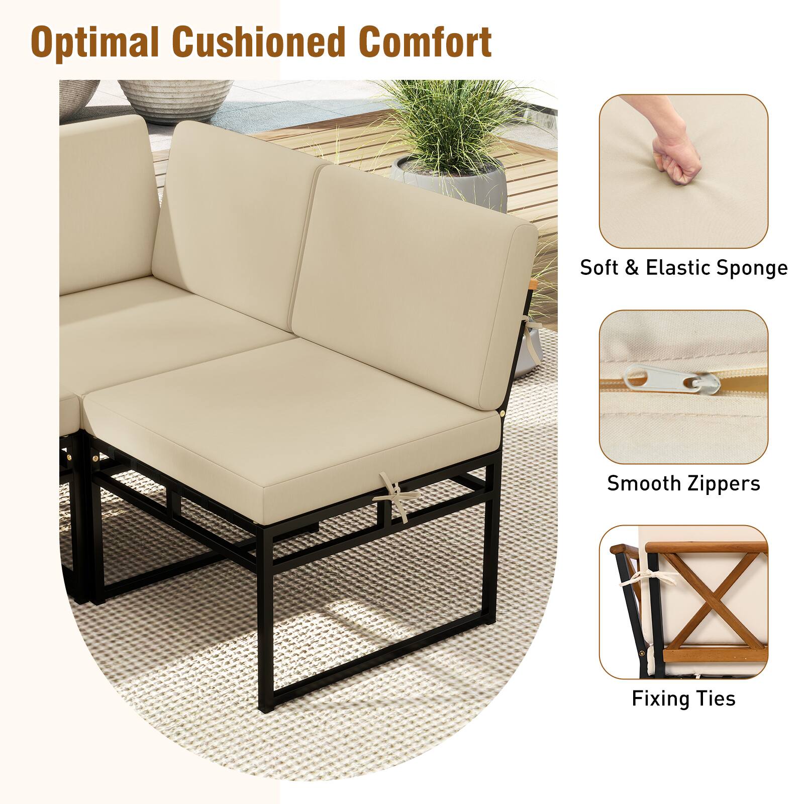 Optimal Cushioned Comfort
Soft & Elastic Sponge
Smooth Zippers
Fixing Ties