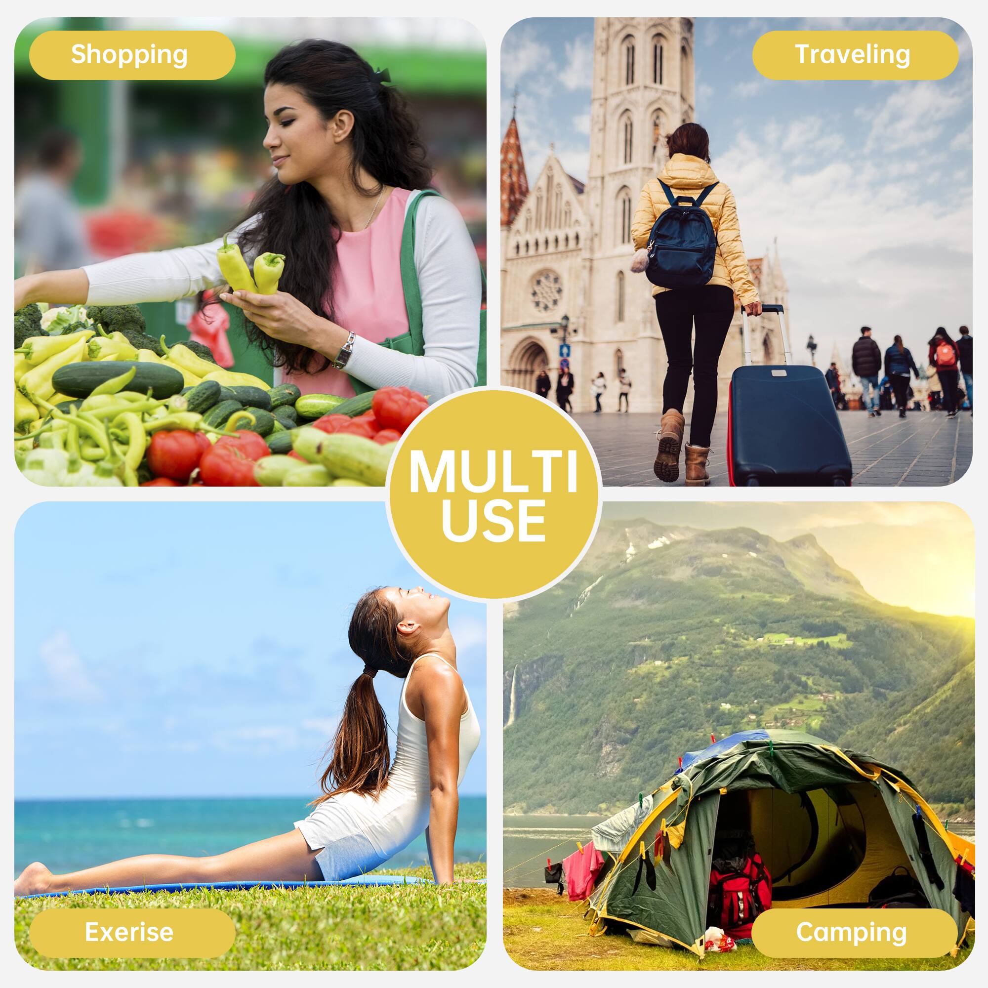 - Shopping
- Traveling
- Exercise
- Camping

MULTI USE