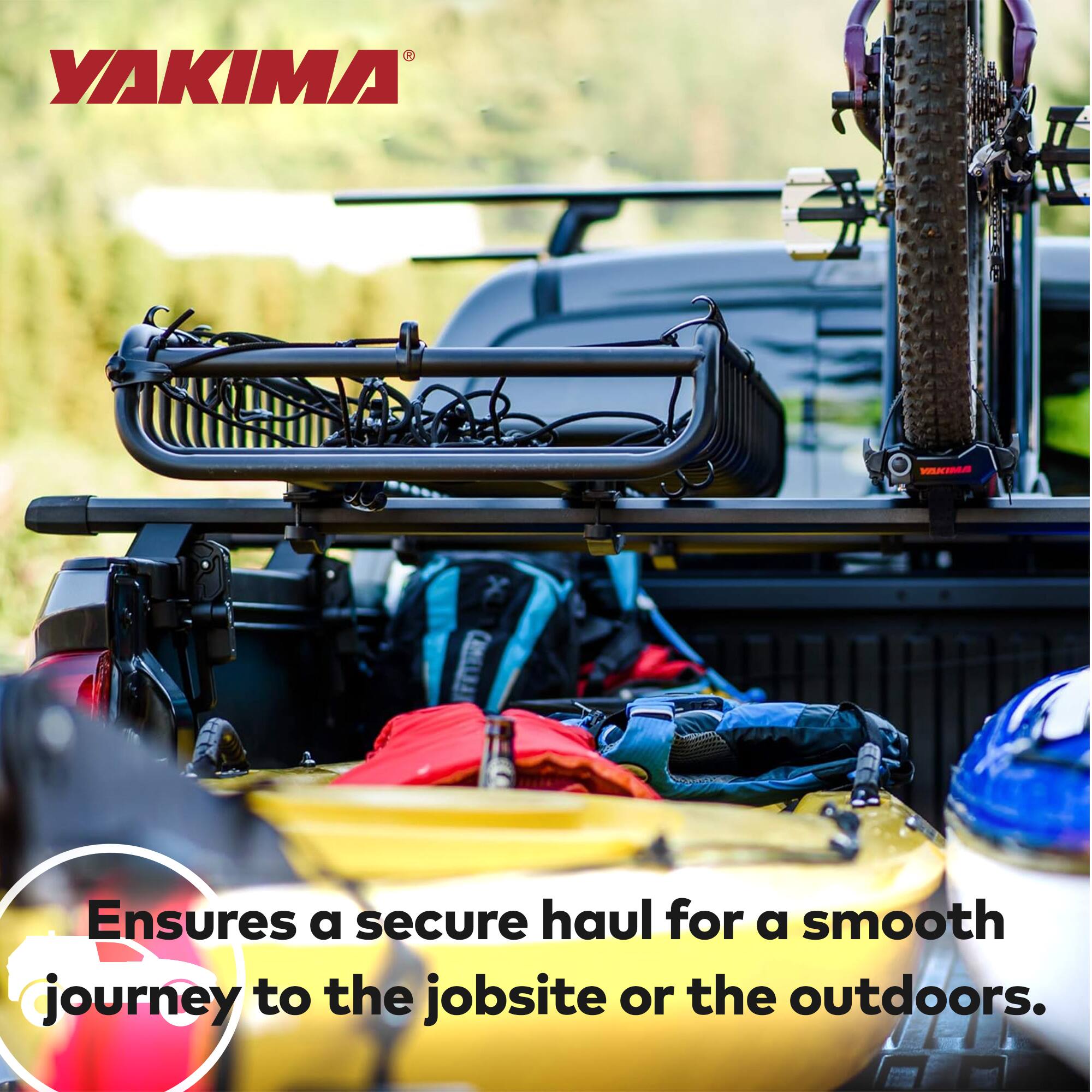 YAKIMA®  
Ensures a secure haul for a smooth journey to the jobsite or the outdoors.