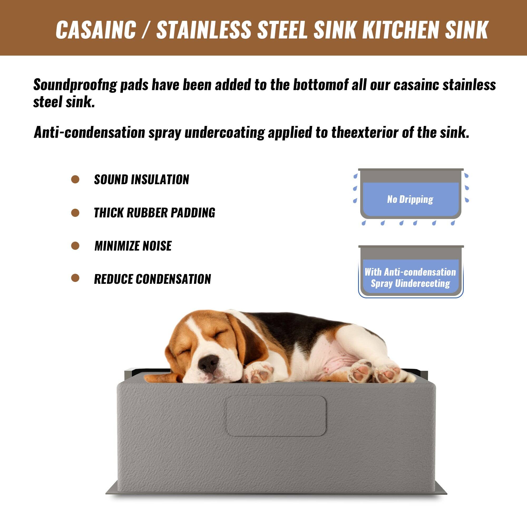 CASAINC / STAINLESS STEEL SINK KITCHEN SINK

Soundproofing pads have been added to the bottom of all our casainc stainless steel sink.
Anti-condensation spray undercoating applied to the exterior of the sink.

SOUND INSULATION
THICK RUBBER PADDING
MINIMIZE NOISE
REDUCE CONDENSATION

No Dripping
With Anti-condensation Spray Undercoating