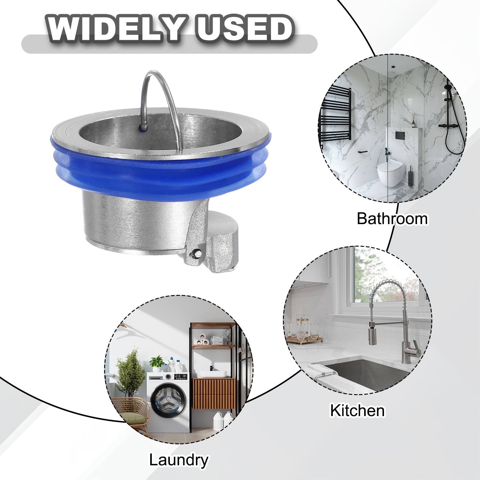 WIDELY USED

- Bathroom
- Kitchen
- Laundry