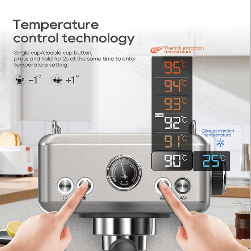 Temperature control technology

Single cup/double cup button, press and hold for 2s at the same time to enter temperature setting.

-1° +1°

95°C
94°C
93°C
92°C
91°C
90°C
25°C

Thermal extraction temperature
Cold extraction temperature