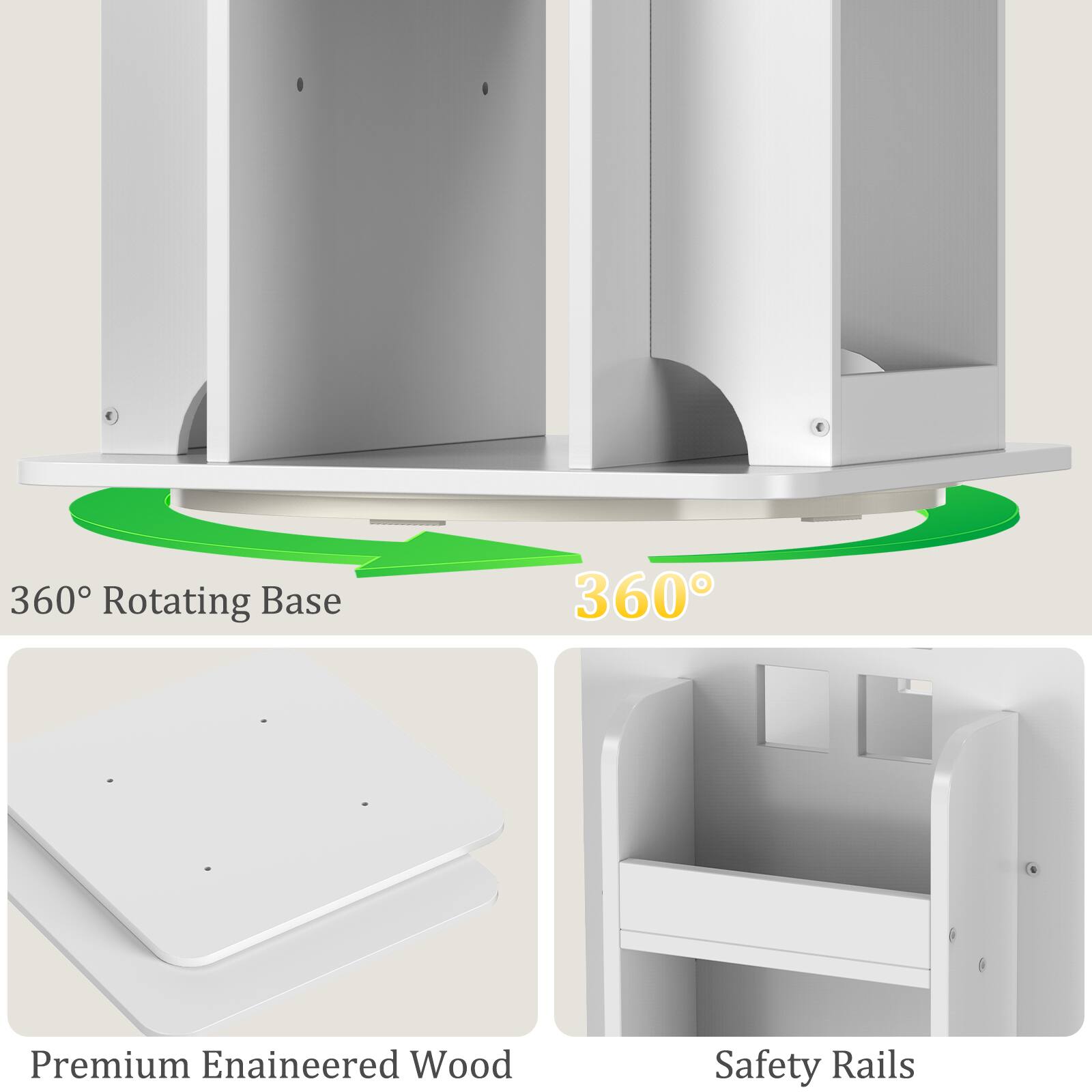 360° Rotating Base

Premium Engineered Wood

Safety Rails