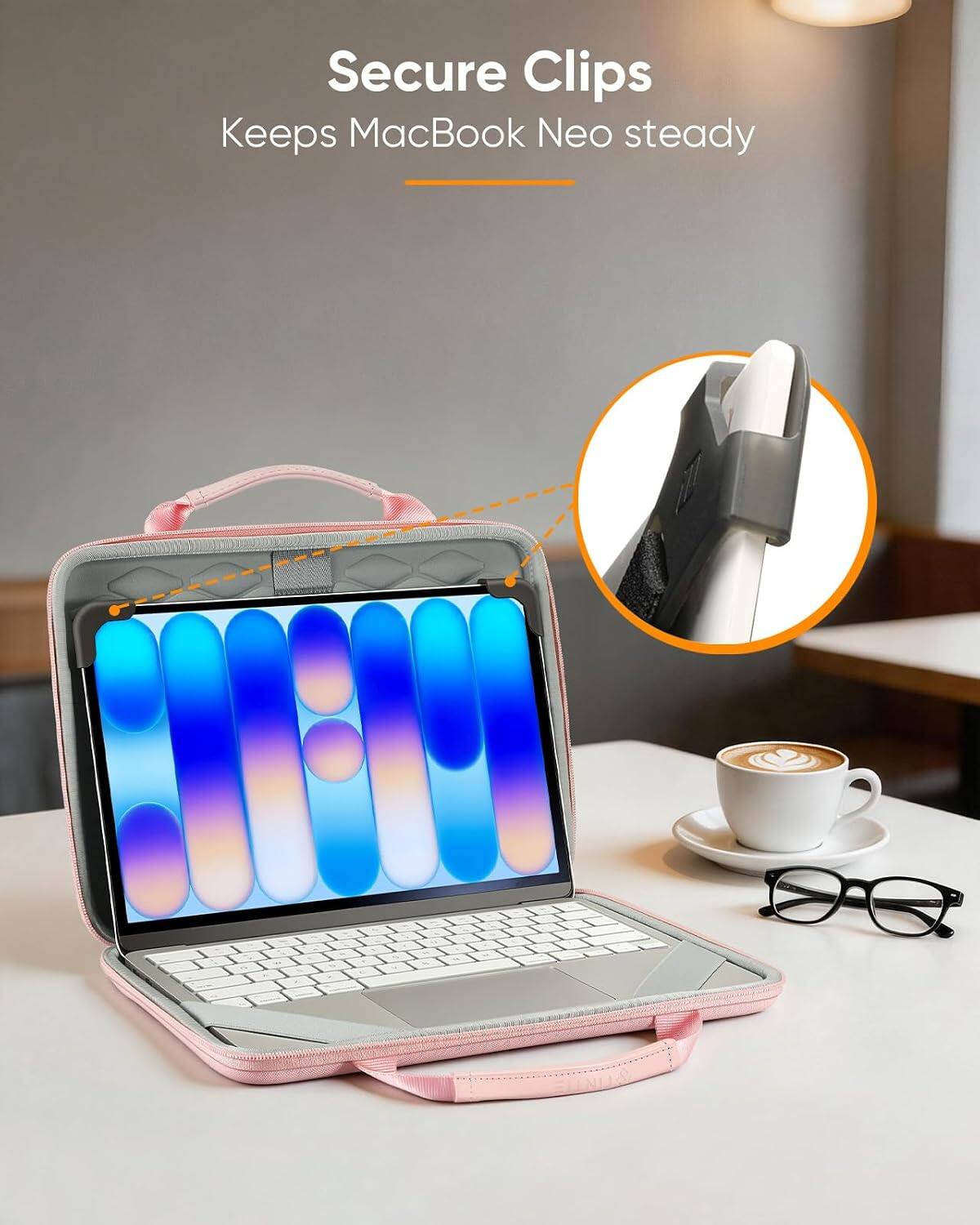 Secure Clips  
Keeps MacBook Neo steady