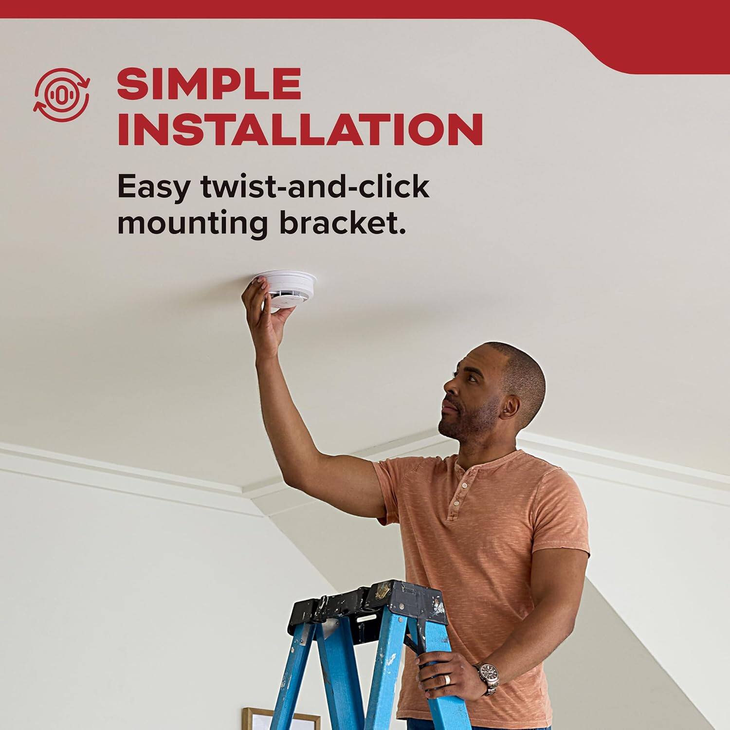 SIMPLE INSTALLATION  
Easy twist-and-click mounting bracket.