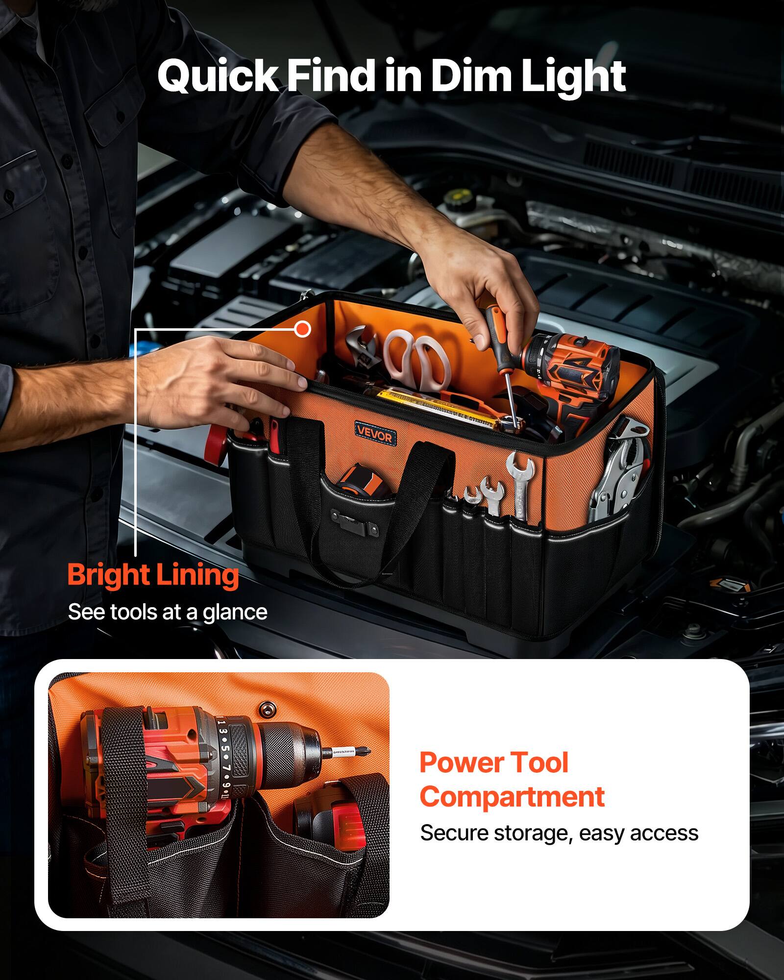 Quick Find in Dim Light

Bright Lining
See tools at a glance

Power Tool Compartment
Secure storage, easy access