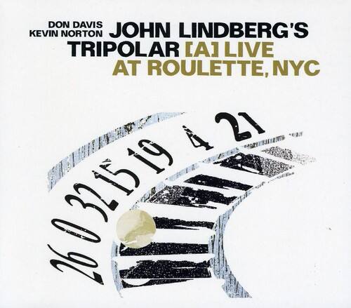 DON DAVIS  
KEVIN NORTON  
JOHN LINDBERG'S  
TRIPOLEAR [A] LIVE  
AT ROULETTE, NYC  

26 03 21 19 4 21