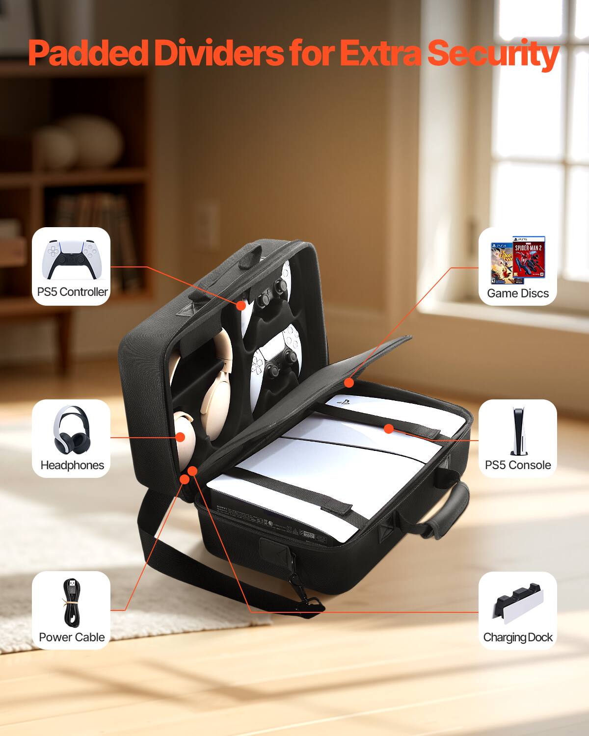 Padded Dividers for Extra Security

- PS5 Controller
- Headphones
- Game Discs
- PS5 Console
- Power Cable
- Charging Dock