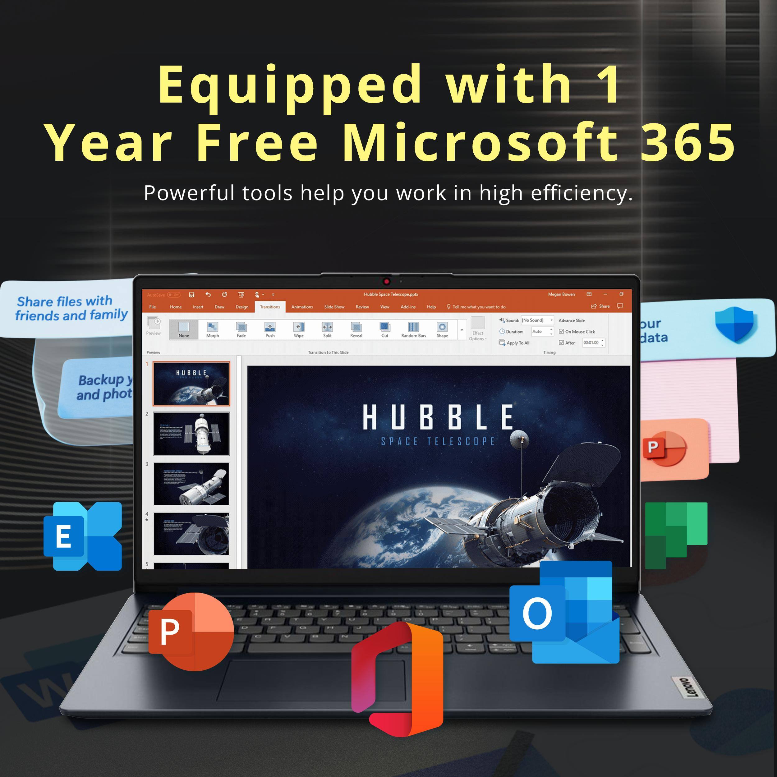 Equipped with 1 Year Free Microsoft 365  
Powerful tools help you work in high efficiency.  
Share files with friends and family  
Backup your data and photos  
HUBBLE SPACE TELESCOPE
