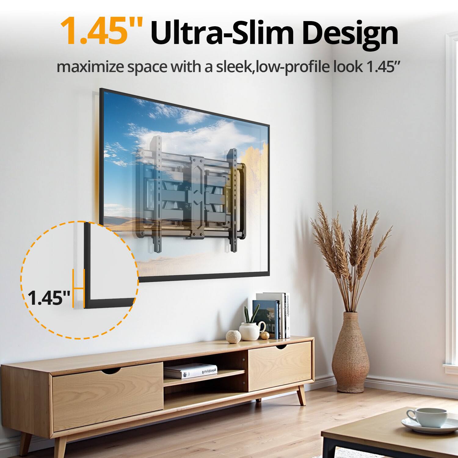 1.45" Ultra-Slim Design maximize space with a sleek, low-profile look 1.45"
