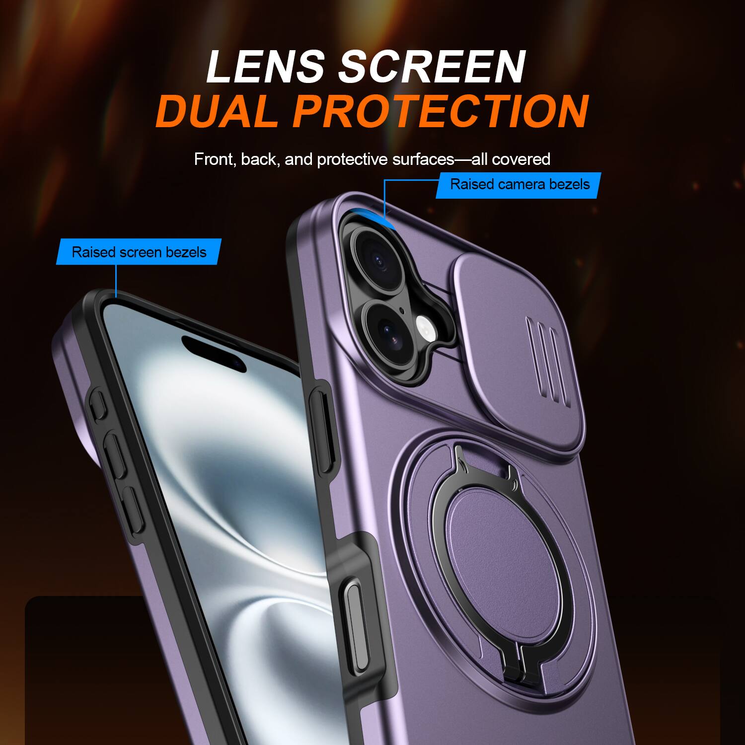 LENS SCREEN DUAL PROTECTION  
Front, back, and protective surfaces—all covered  
Raised camera bezels  
Raised screen bezels