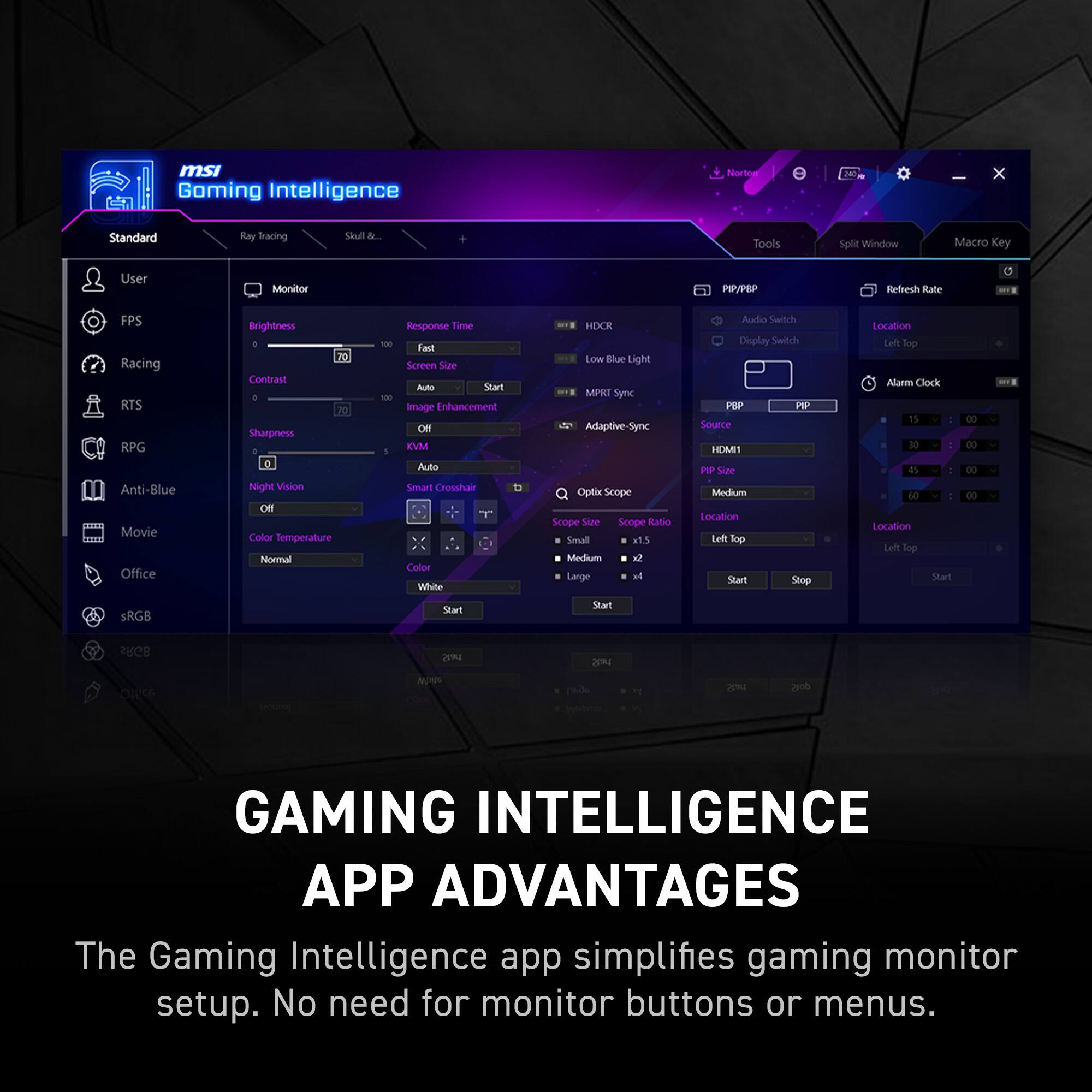 Gaming Intelligence App Advantages:

The Gaming Intelligence app simplifies gaming monitor setup. No need for monitor buttons or menus.