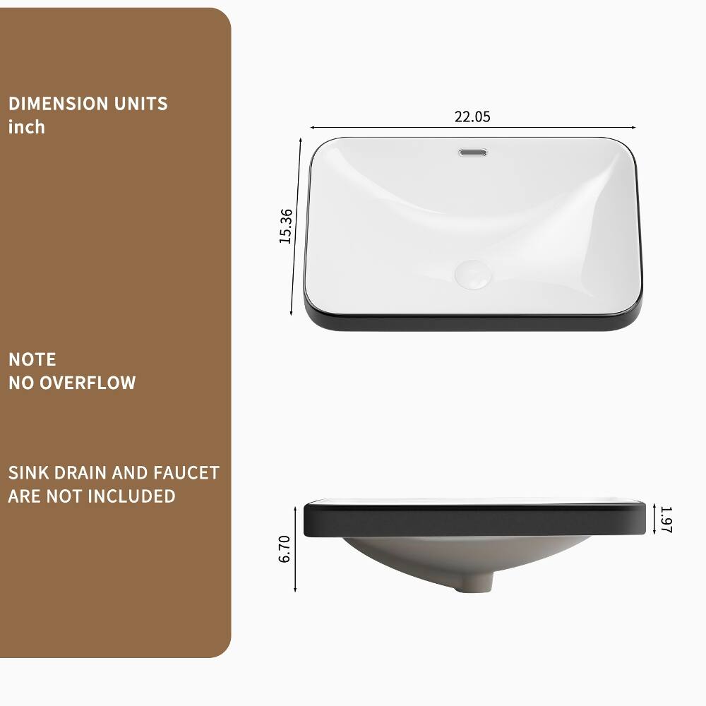 DIMENSION UNITS inch

22.05  
15.36  
6.70  
1.97

NOTE NO OVERFLOW  
SINK DRAIN AND FAUCET ARE NOT INCLUDED