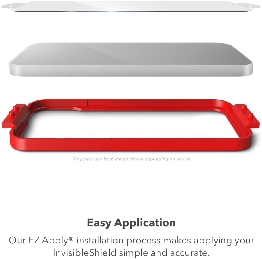 Tray may vary from image shown depending on device.

Easy Application

Our EZ Apply® installation process makes applying your InvisibleShield simple and accurate.