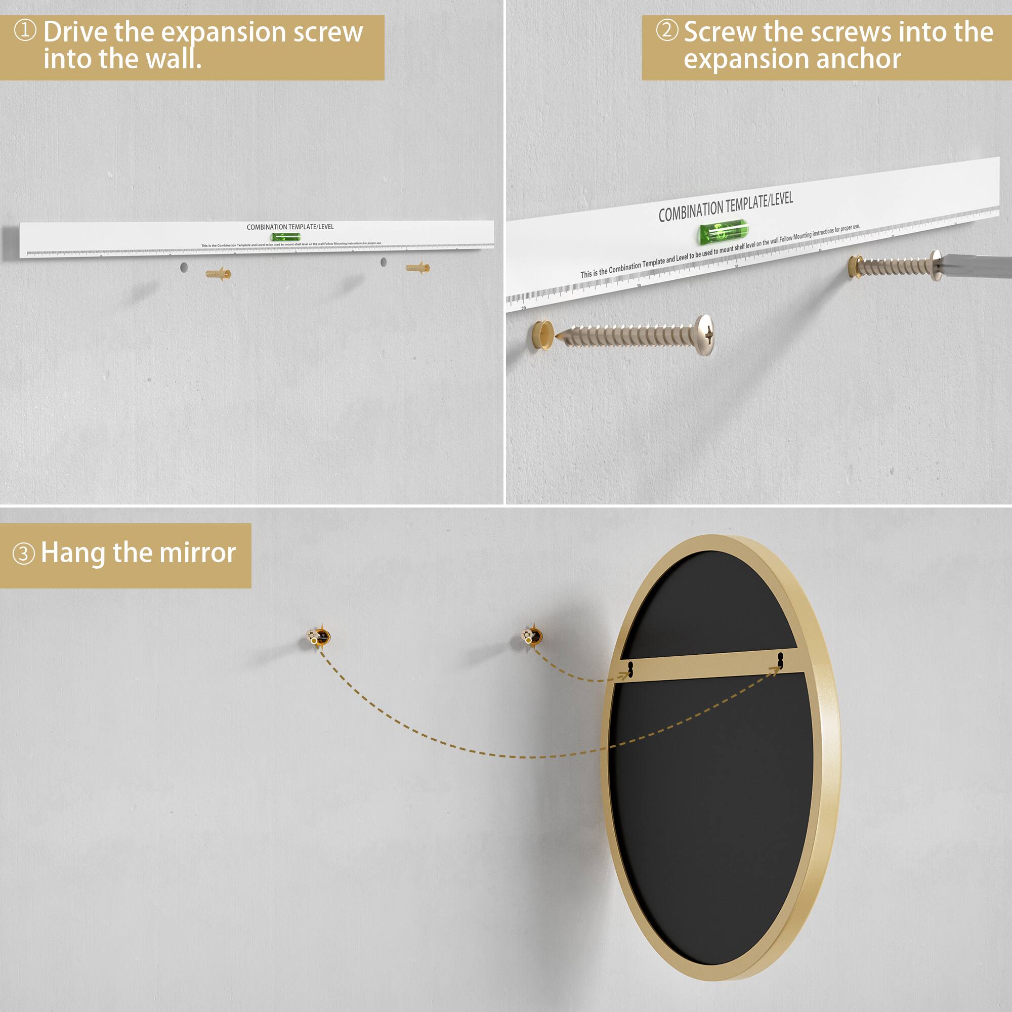 1. Drive the expansion screw into the wall.

2. Screw the screws into the expansion anchor.

3. Hang the mirror.