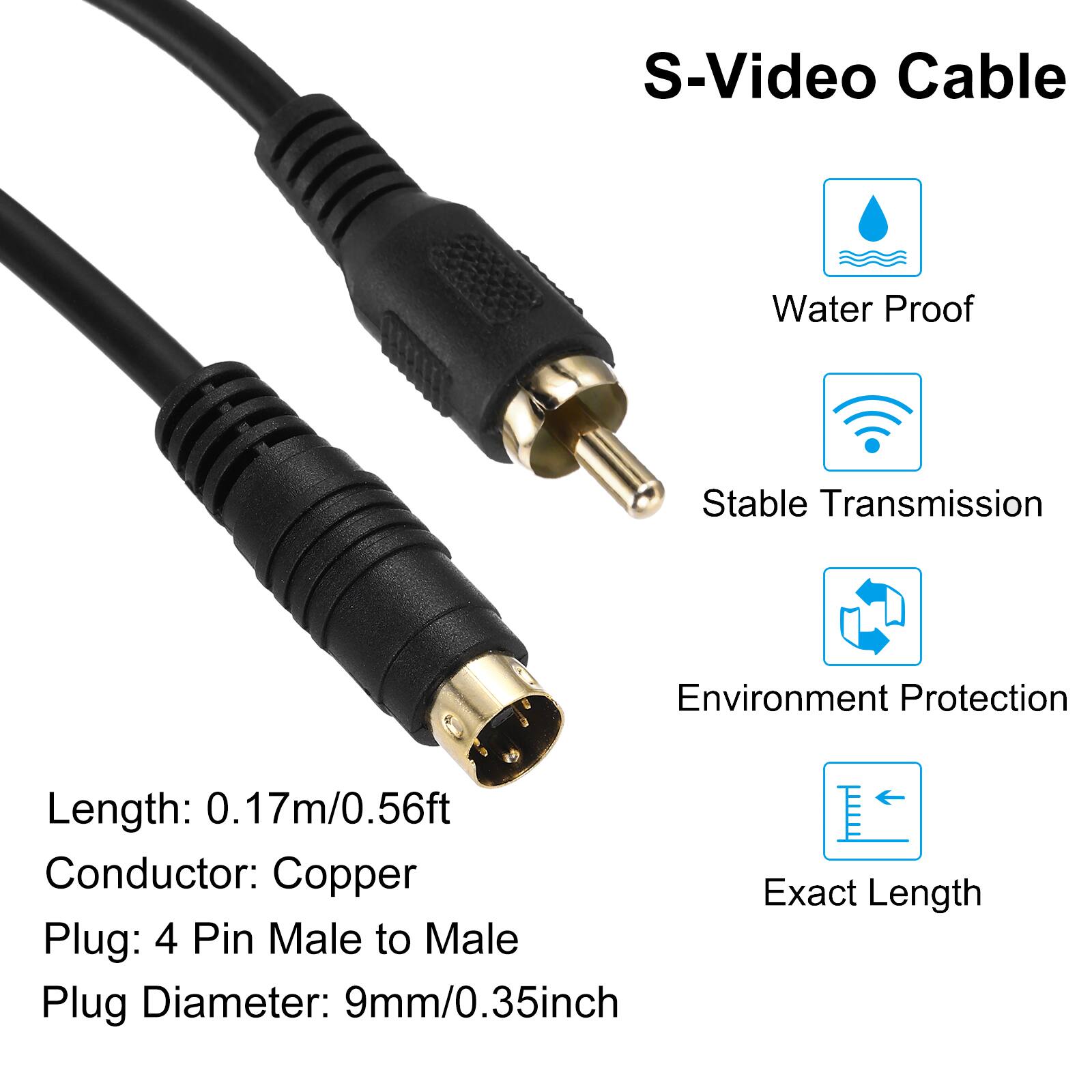 S-Video Cable

- Water Proof
- Stable Transmission
- Environment Protection
- Exact Length

Length: 0.17m/0.56ft  
Conductor: Copper  
Plug: 4 Pin Male to Male  
Plug Diameter: 9mm/0.35inch