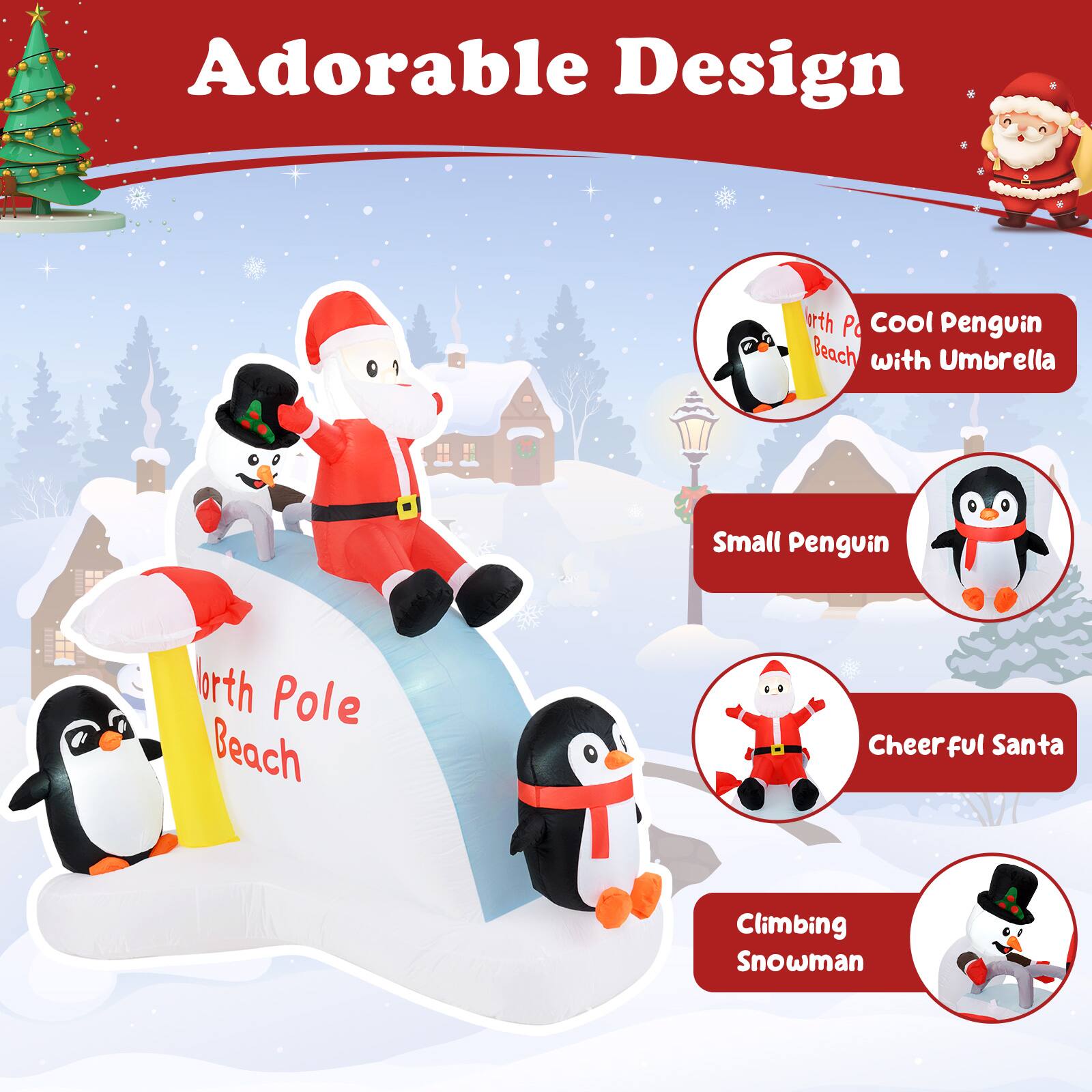 Adorable Design

- North Pole Beach
- Cool Penguin with Umbrella
- Small Penguin
- Cheerful Santa
- Climbing Snowman