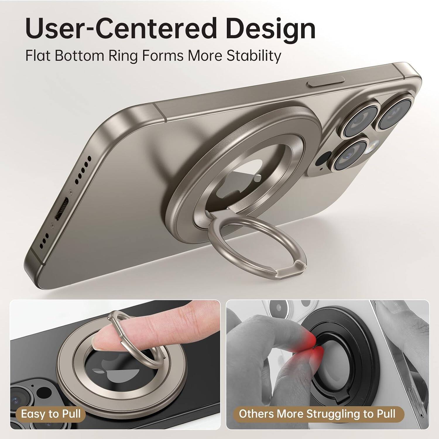 User-Centered Design  
Flat Bottom Ring Forms More Stability  

Easy to Pull  
Others More Struggling to Pull