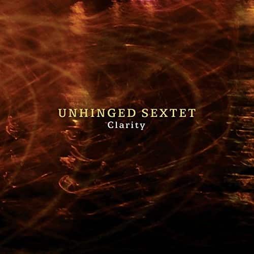 Unhinged Sextet - Clarity   - COMPACT DISCS [CD] price history on PriceWatchPro
