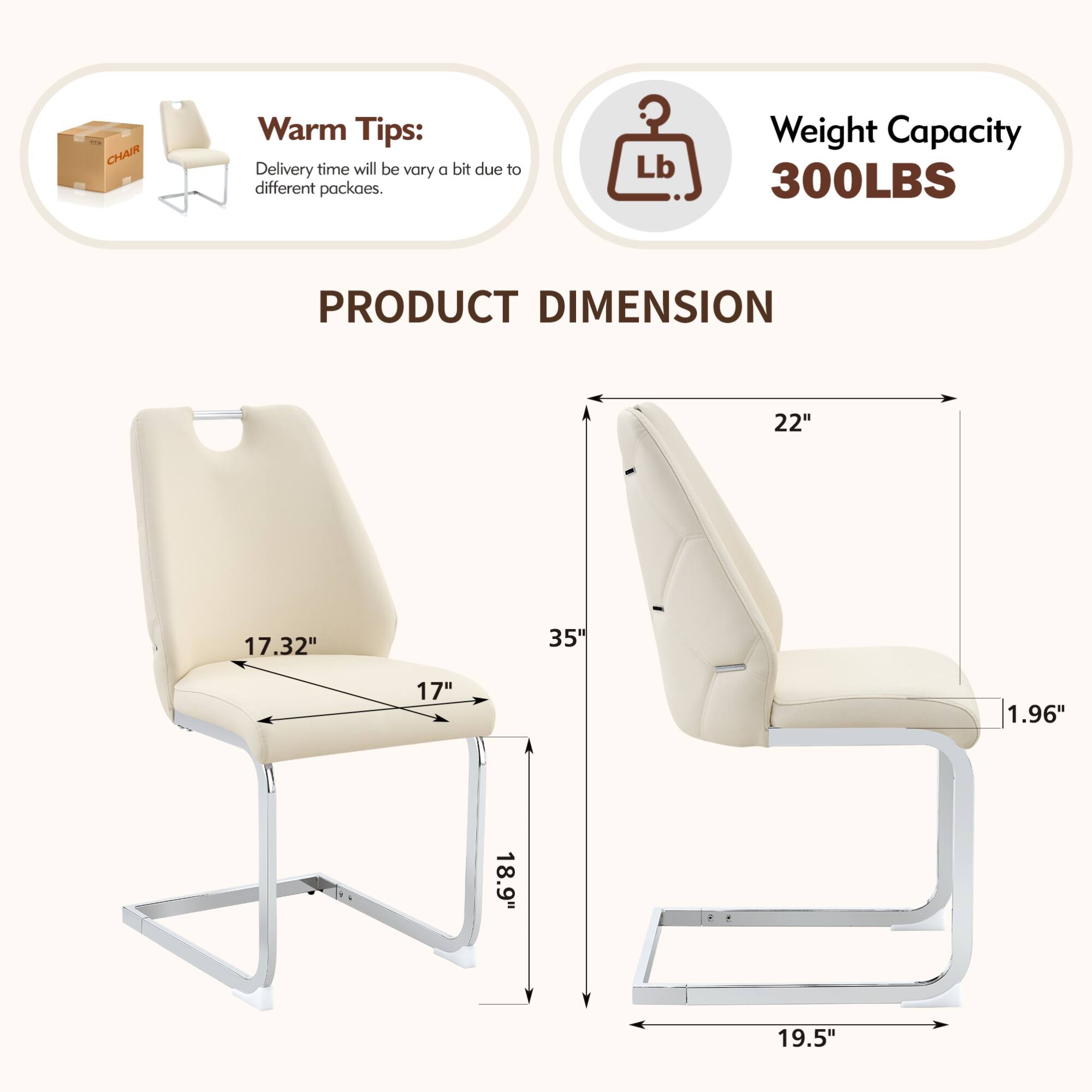 Warm Tips: Delivery time will be vary a bit due to different packages.

Weight Capacity: 300LBS

PRODUCT DIMENSION

- 22"
- 17.32"
- 35"
- 17"
- 1.96"
- 18.9"
- 19.5"