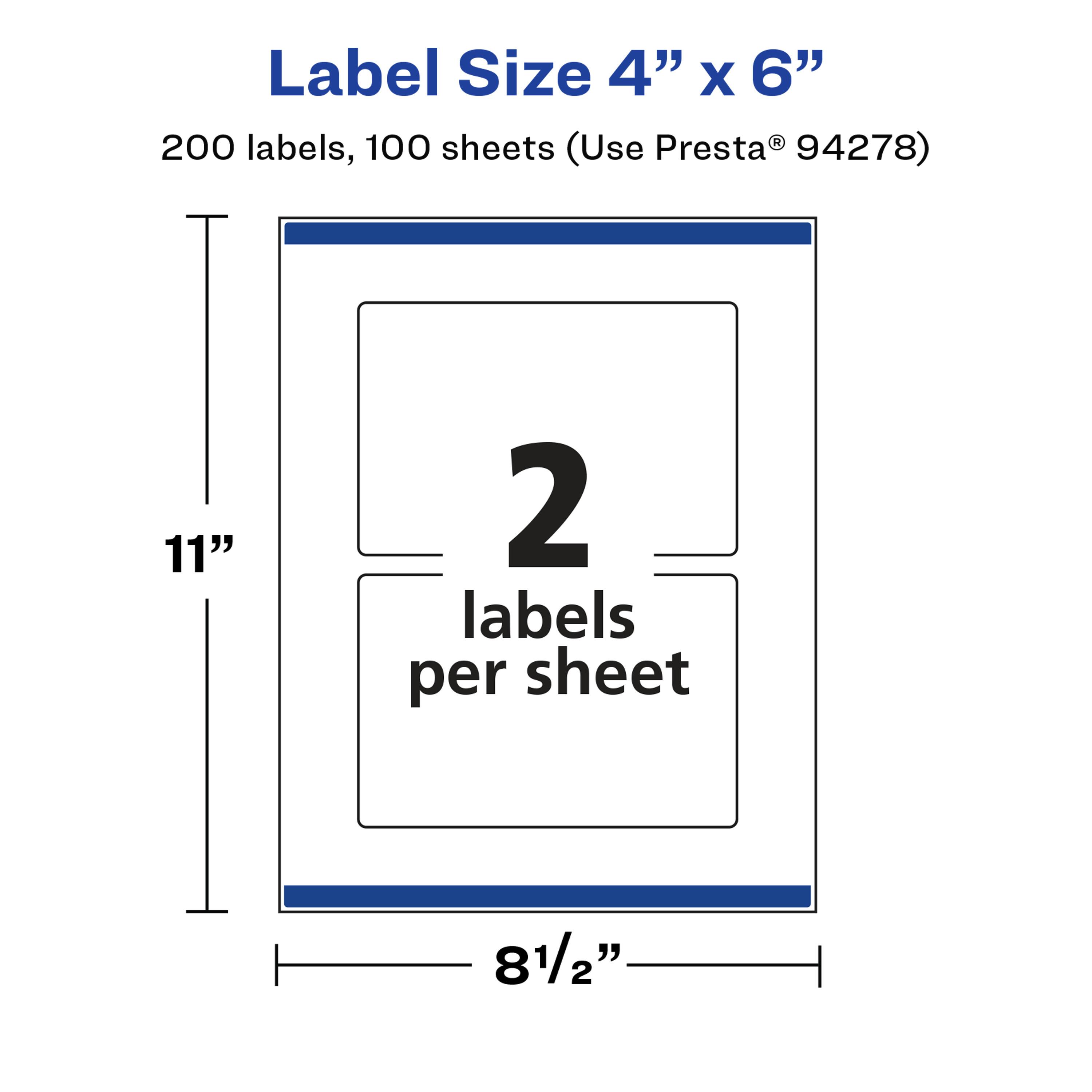 Label Size 4" x 6"  
200 labels, 100 sheets (Use Presta® 94278)  
11"  
2 labels per sheet  
8½"