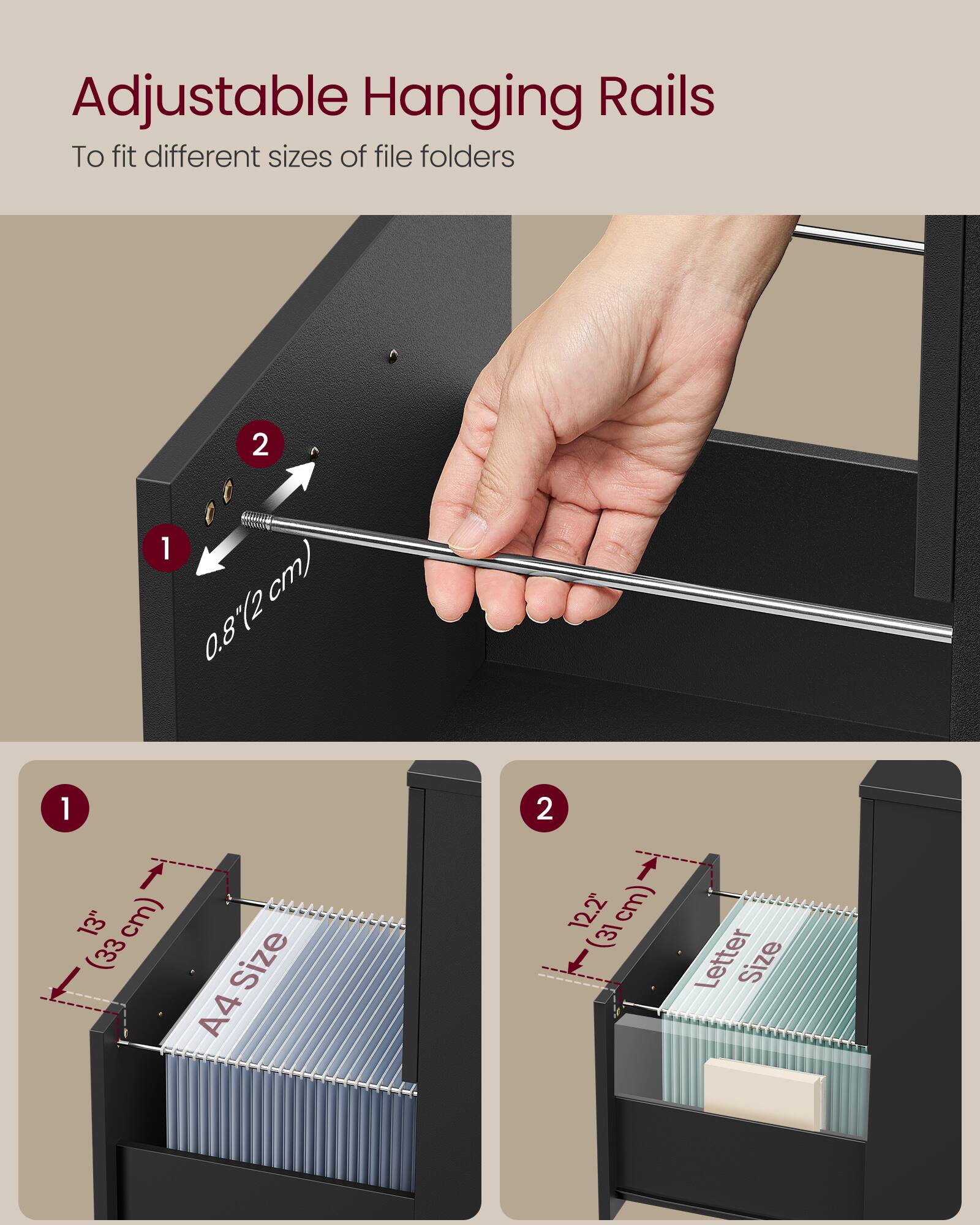 Adjustable Hanging Rails  
To fit different sizes of file folders

1. 0.8" (2 cm)
2. 13" (33 cm) - A4 Size
3. 12.2" (31 cm) - Letter Size