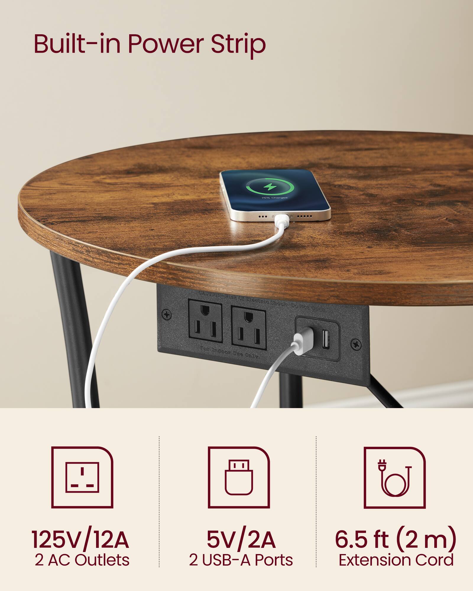 Built-in Power Strip

- 125V/12A
  - 2 AC Outlets
- 5V/2A
  - 2 USB-A Ports
- 6.5 ft (2 m) Extension Cord