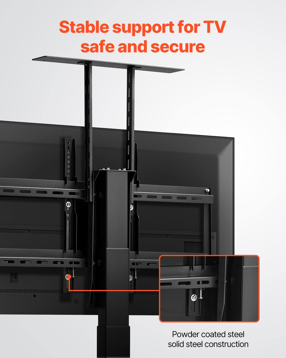 Stable support for TV  
safe and secure  

Powder coated steel  
solid steel construction