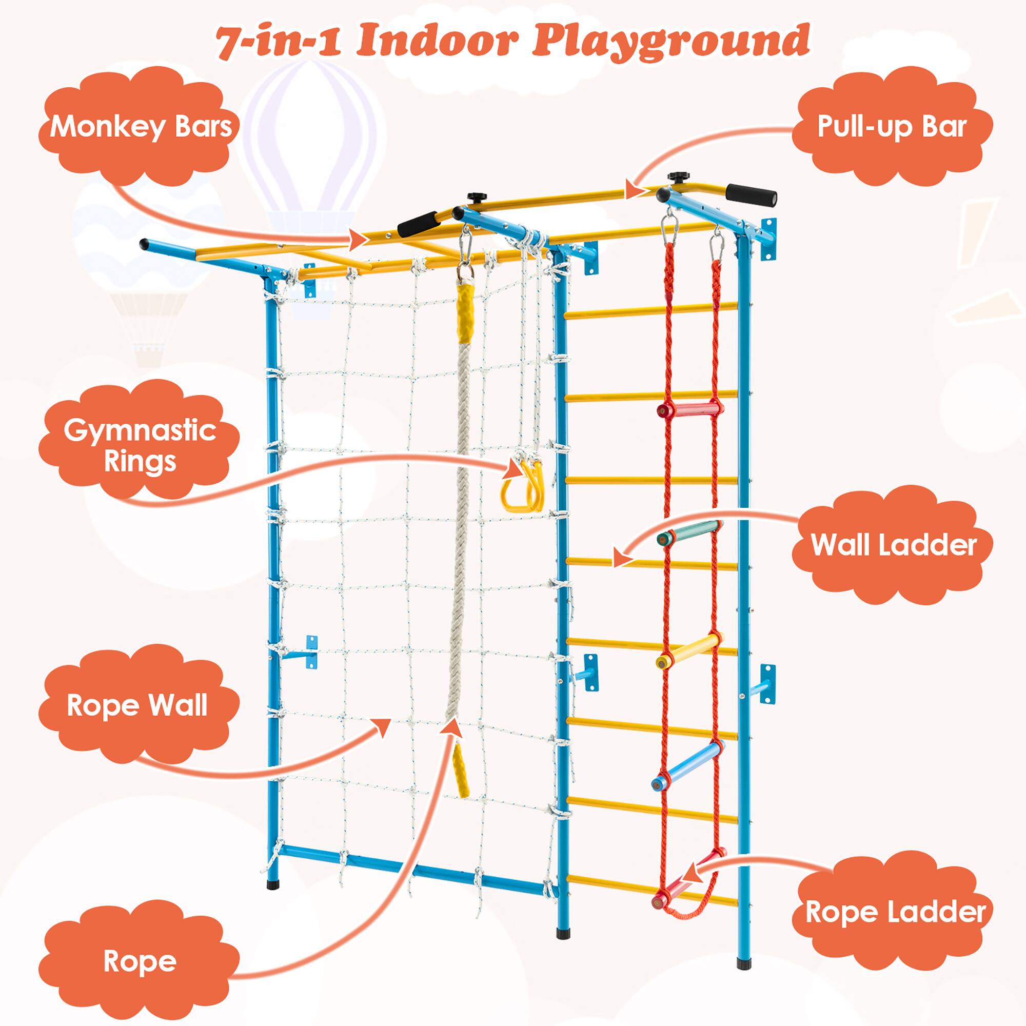 7-in-1 Indoor Playground

- Monkey Bars
- Pull-up Bar
- Gymnastic Rings
- Wall Ladder
- Rope Wall
- Rope
- Rope Ladder