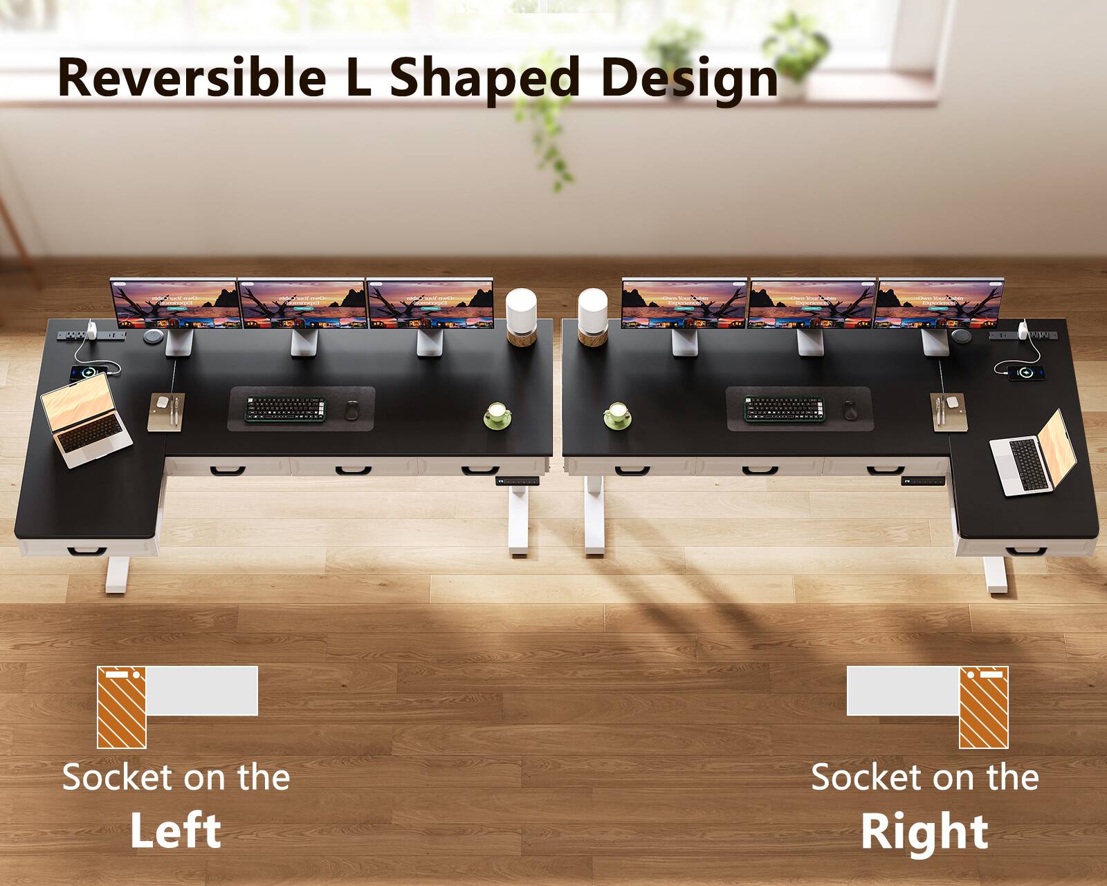 Reversible L Shaped Design

Socket on the Left

Socket on the Right