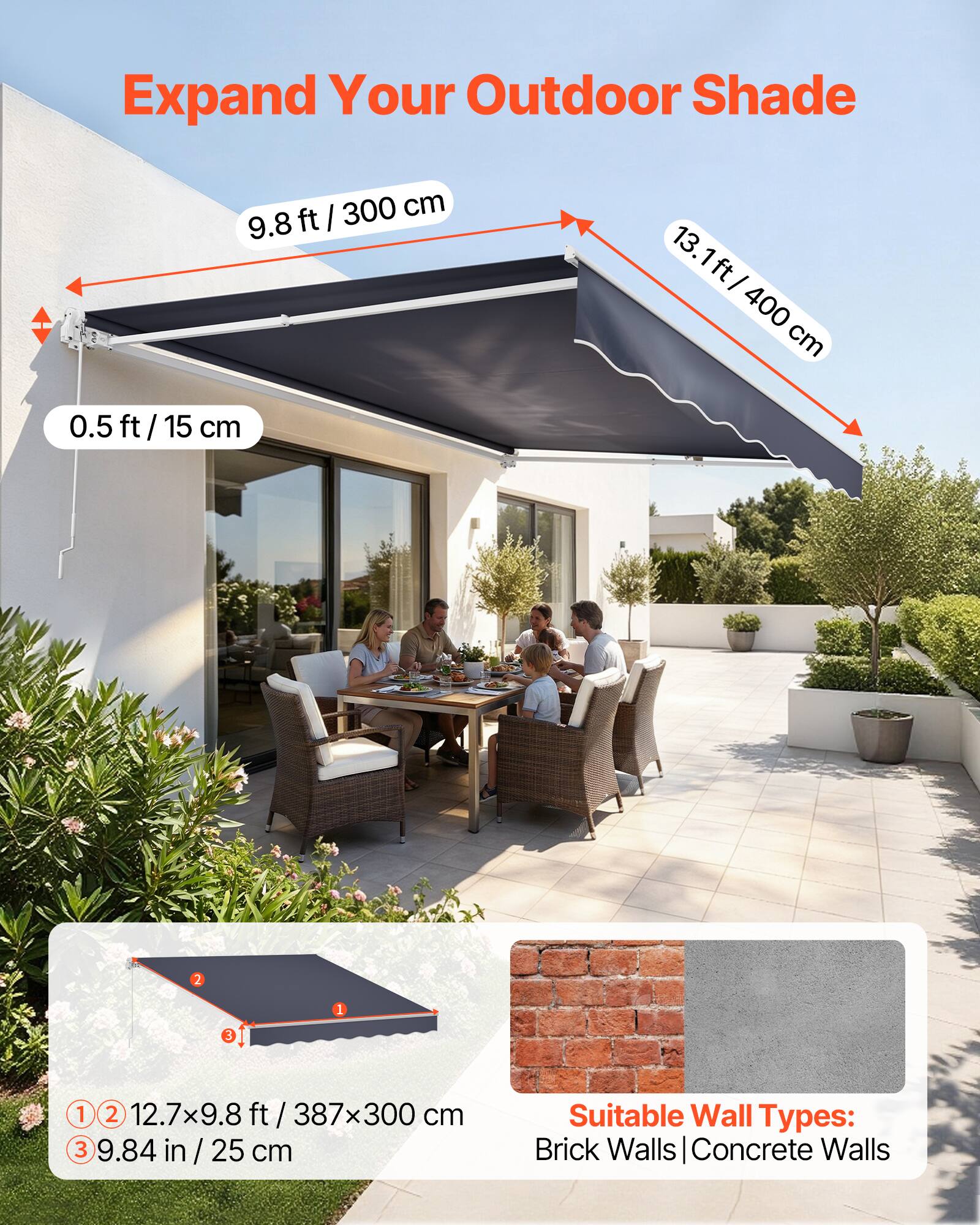 Expand Your Outdoor Shade

- 9.8 ft / 300 cm
- 13.1 ft / 400 cm
- 0.5 ft / 15 cm

1. 12.7x9.8 ft / 387x300 cm
2. 9.84 in / 25 cm

Suitable Wall Types: Brick Walls | Concrete Walls